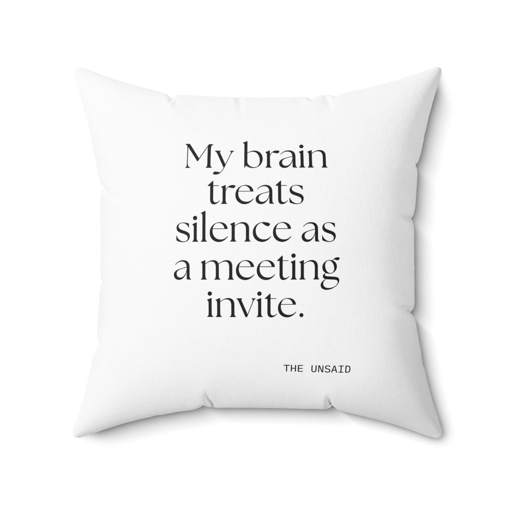 My brain treats silence as a meeting invite - Throw Pillow - For Overthinkers