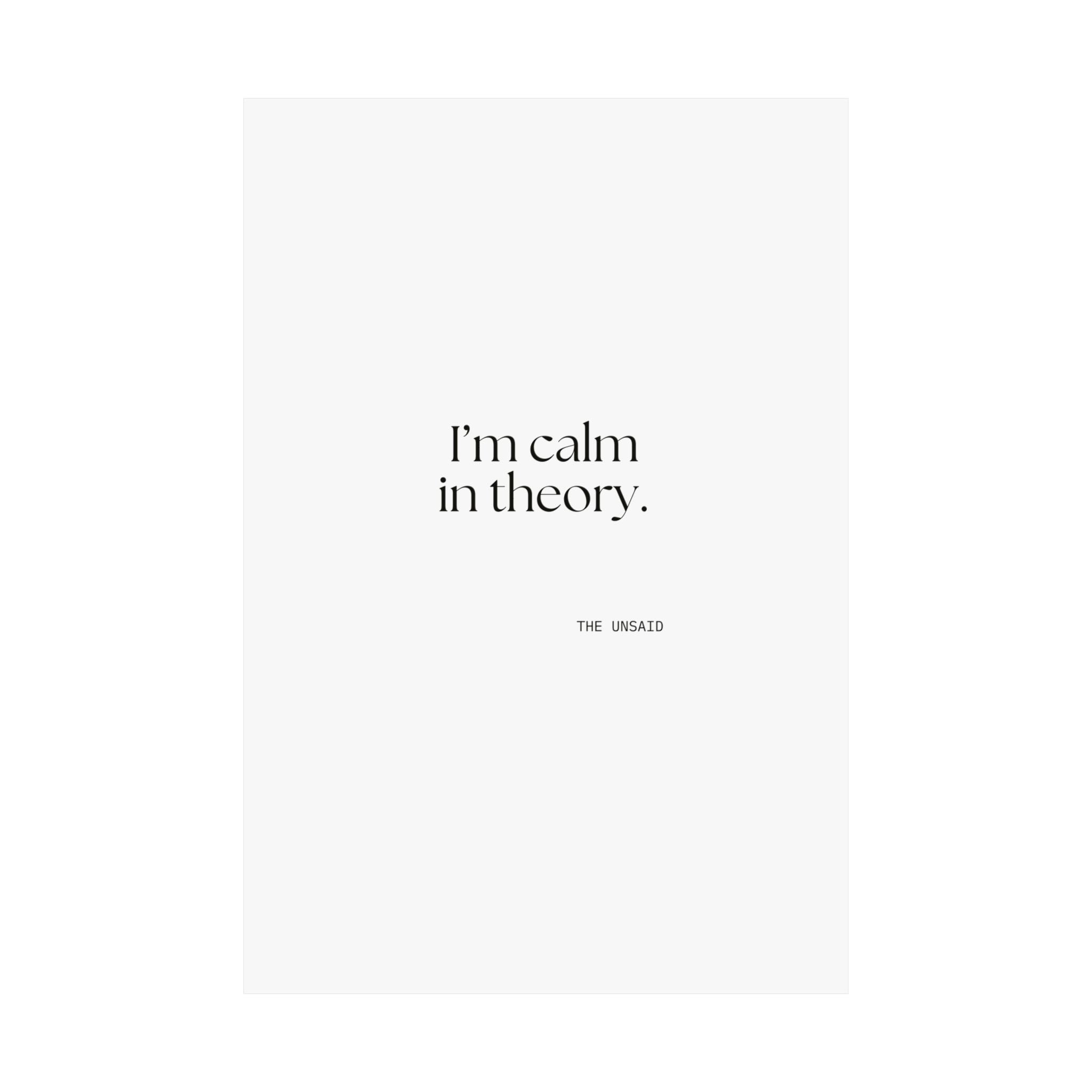 I’m calm in theory - Poster - For Quiet Minds