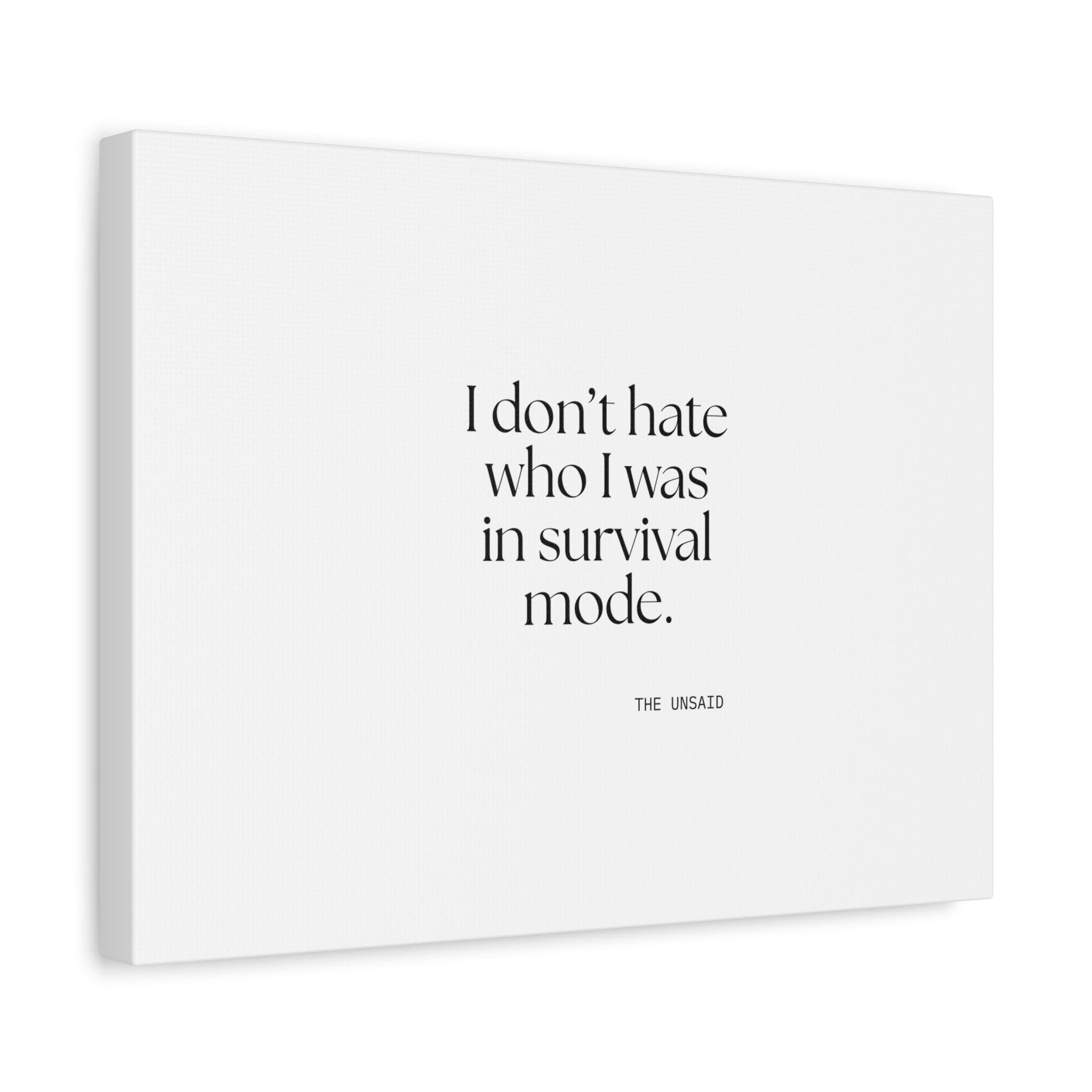 I don’t hate who I was in survival mode - Canvas Print - Dry Humor