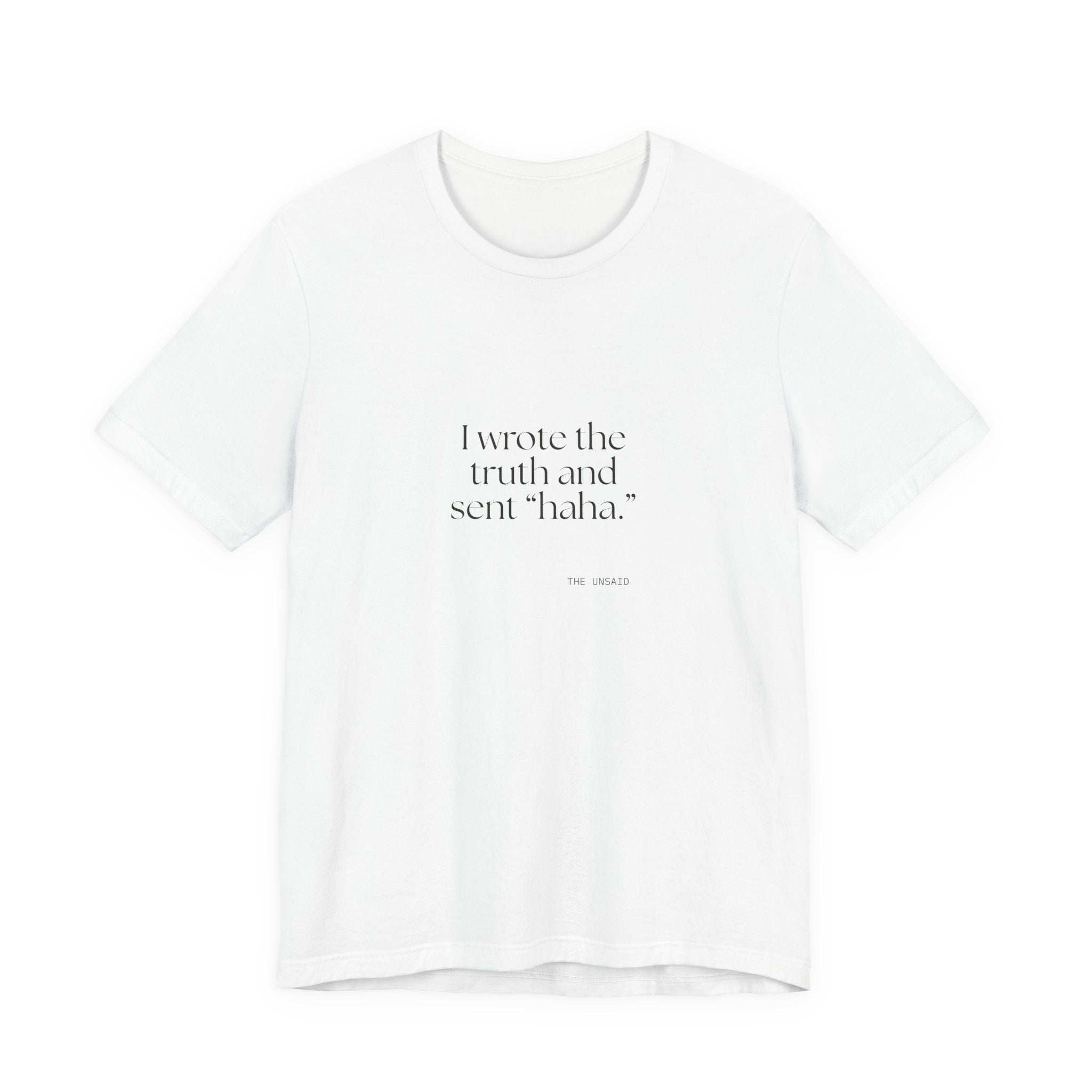I wrote the truth and sent “haha.” - Shirt - For Overthinkers