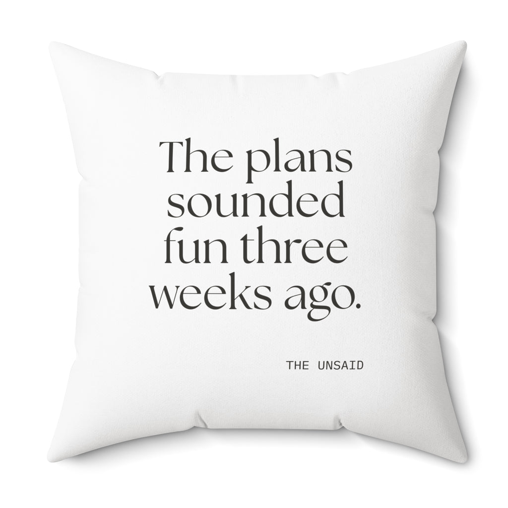 The plans sounded fun three weeks ago - Throw Pillow - For Introverts