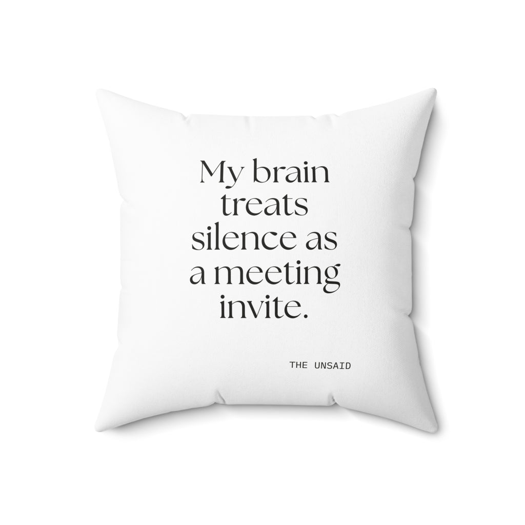 My brain treats silence as a meeting invite - Throw Pillow - For Overthinkers