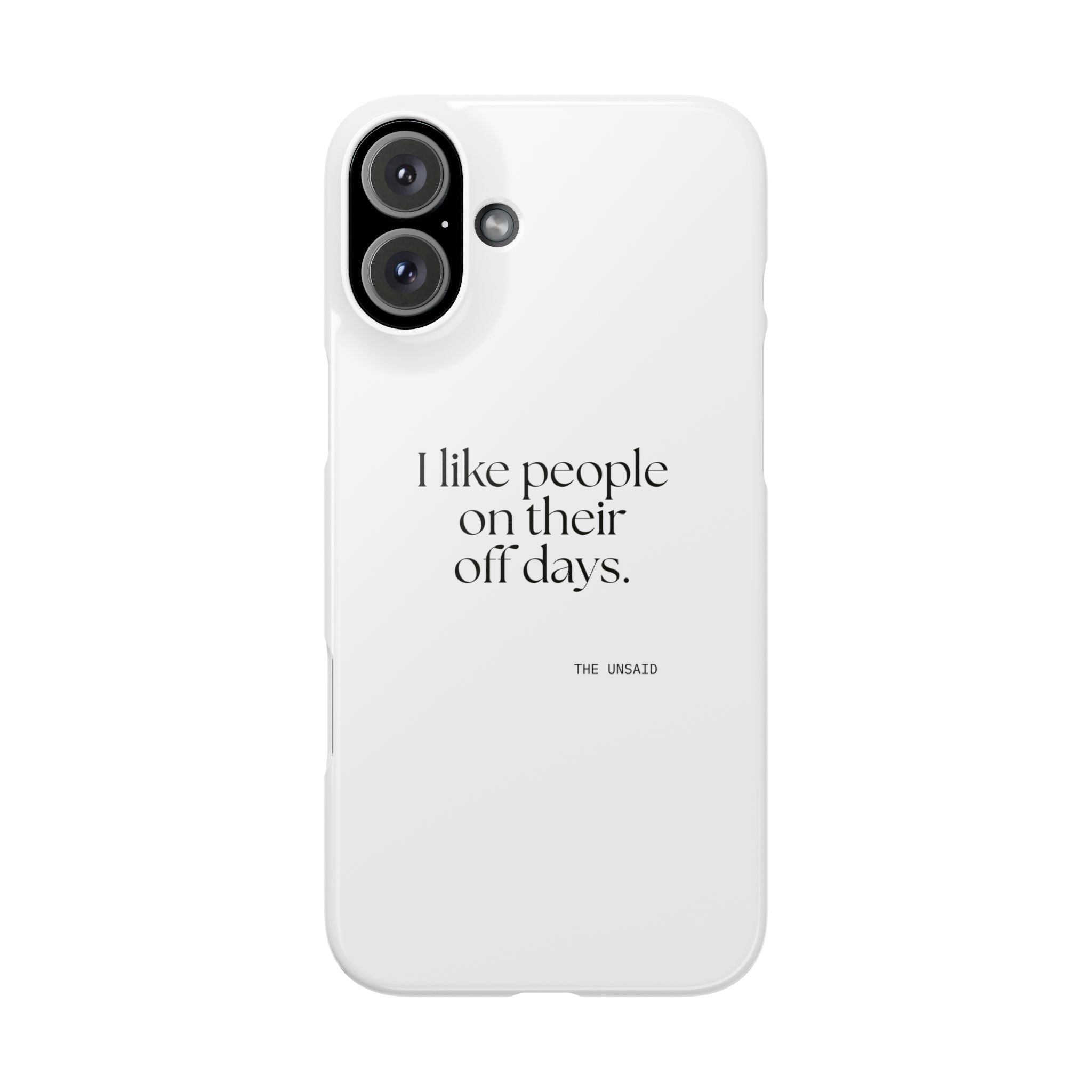 I like people on their off days - Phone Case - For Someone Who Stays