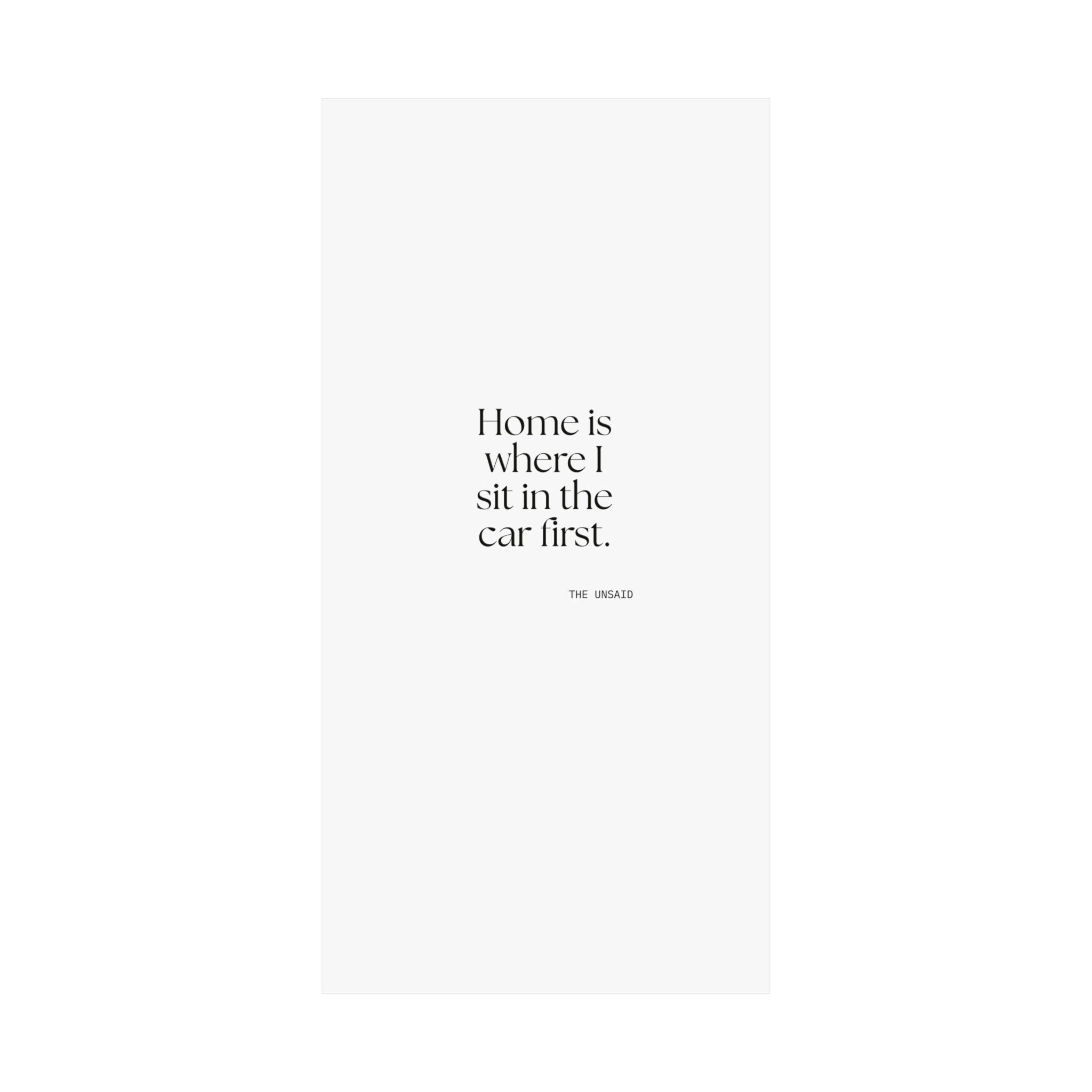 Home is where I sit in the car first - Poster - For Quiet Minds