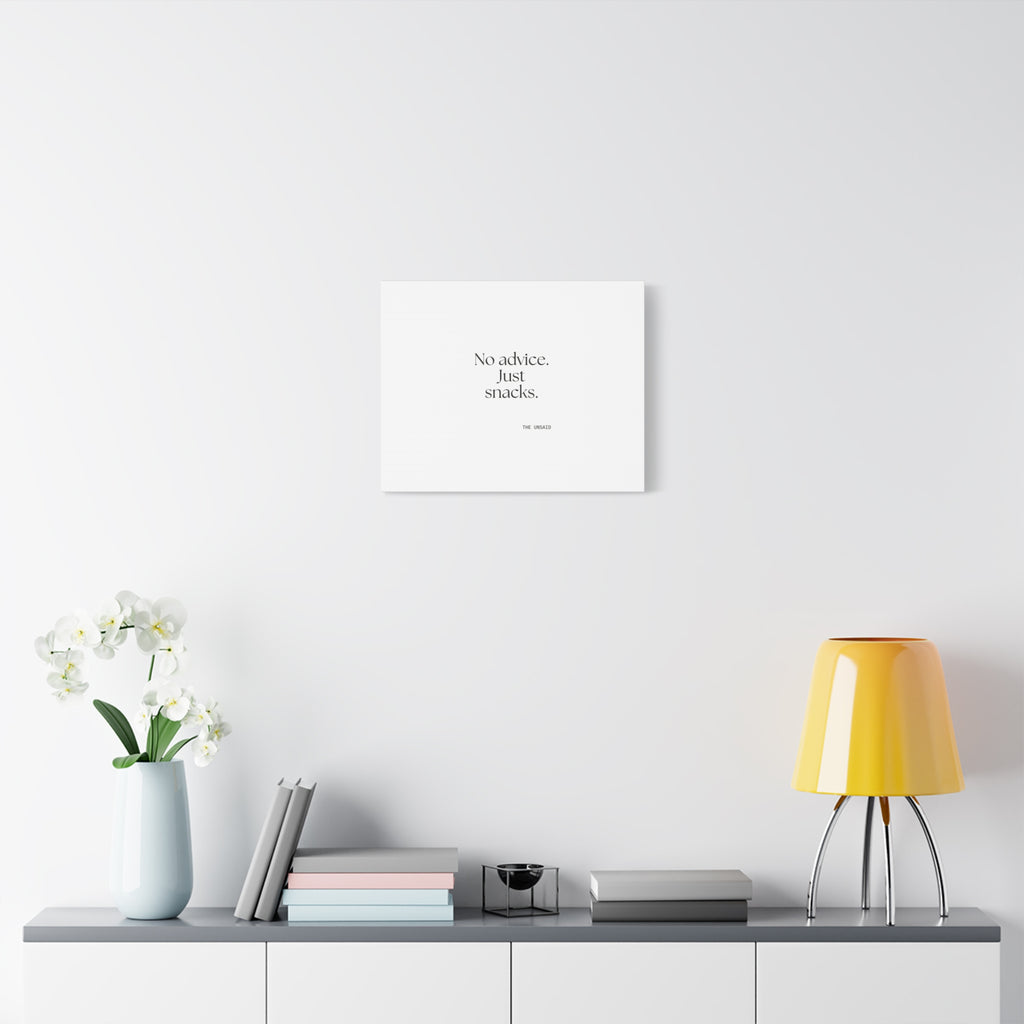 No advice. Just snacks - Canvas Print - For Someone Who Stays