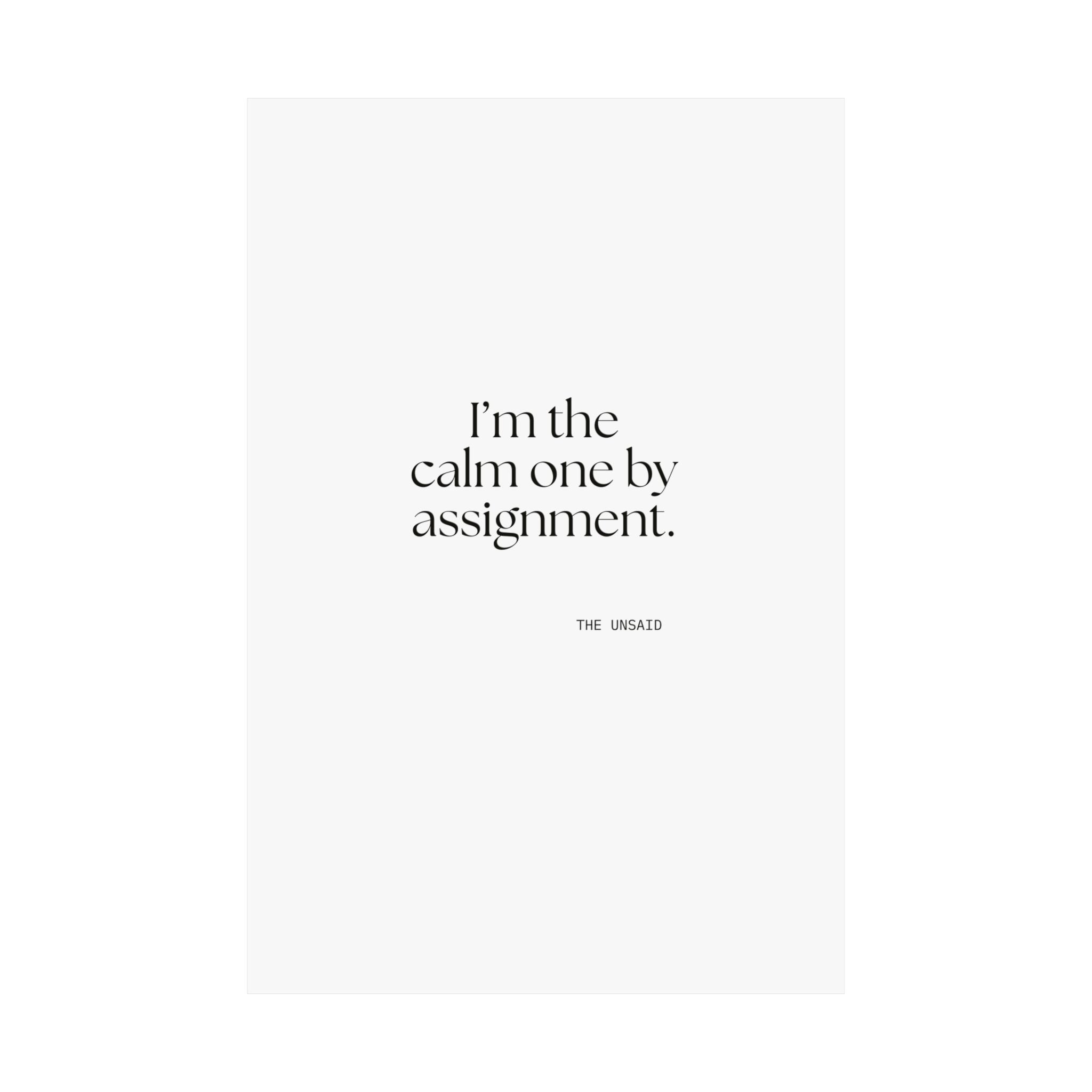 I’m the calm one by assignment - Poster - For Someone Who Stays