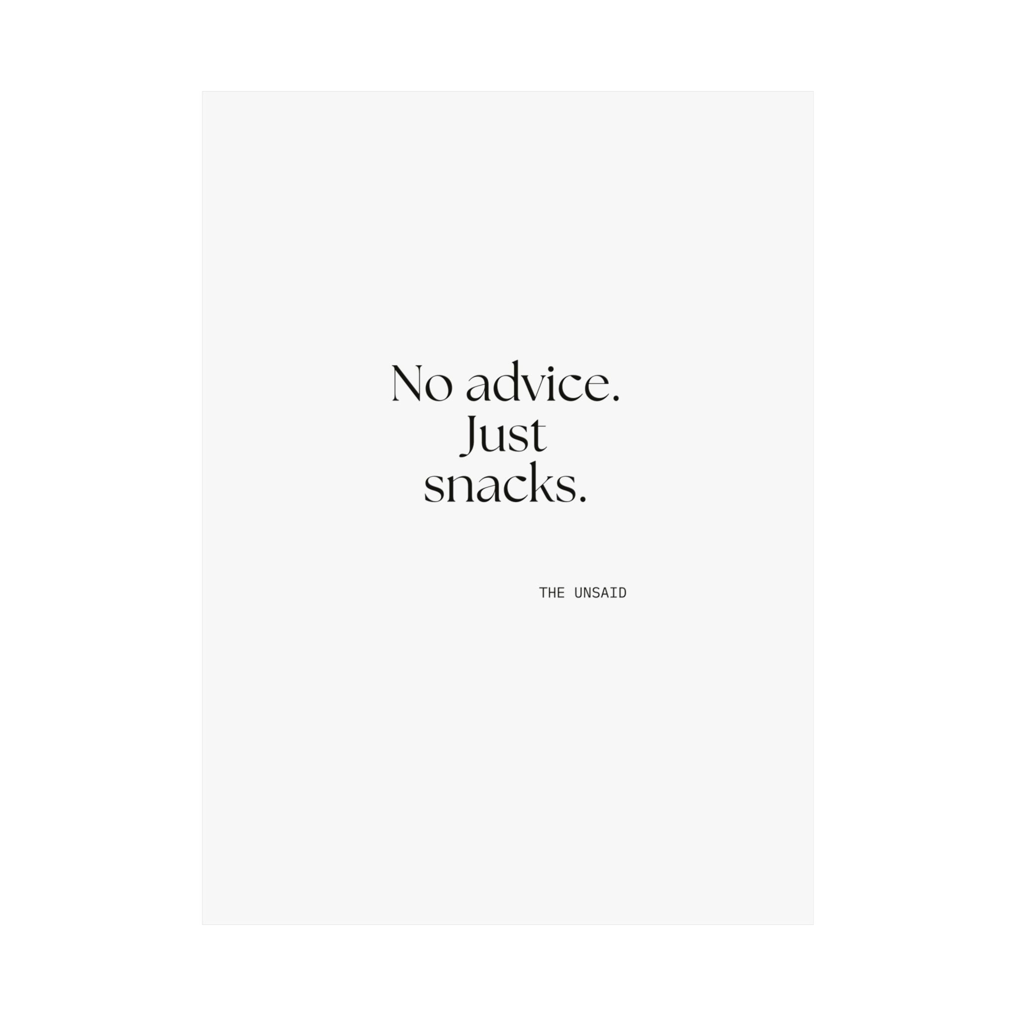 No advice. Just snacks - Poster - For Someone Who Stays