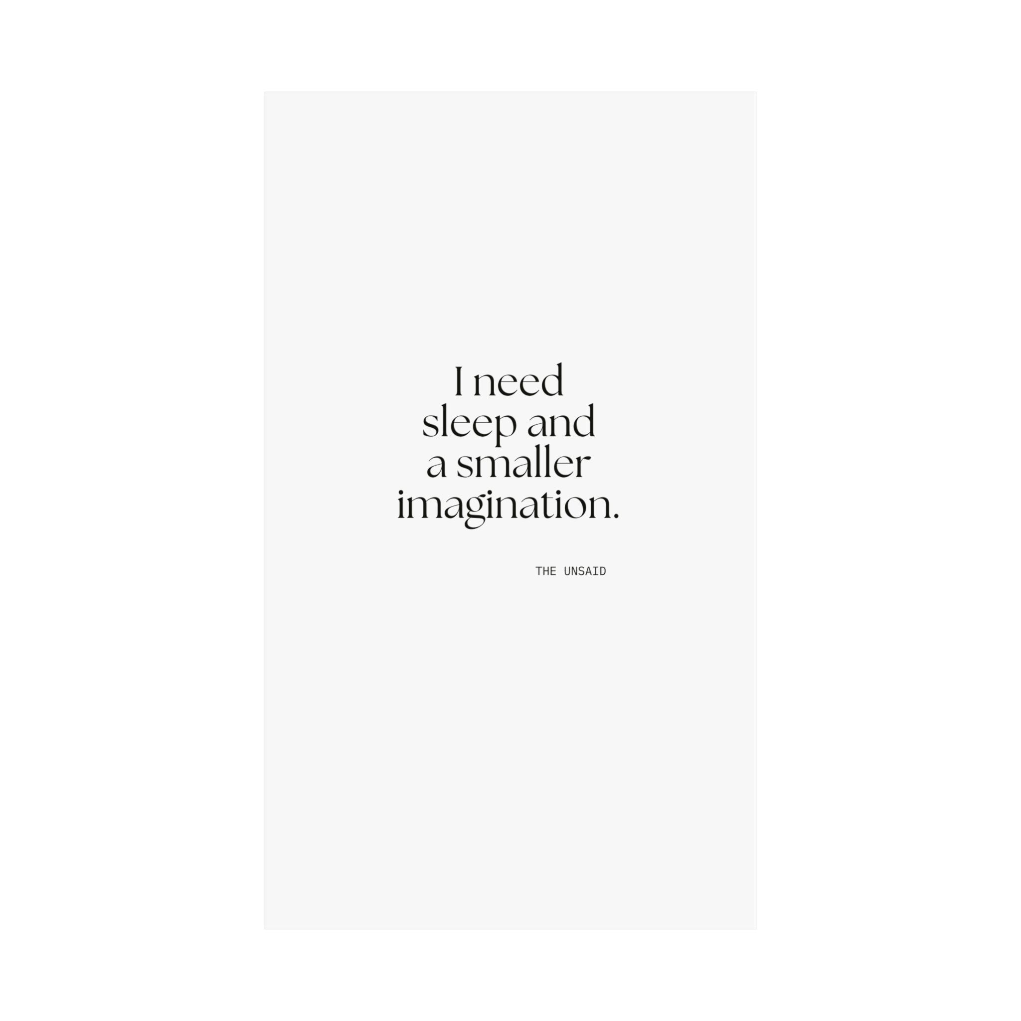I need sleep and a smaller imagination - Poster - For Overthinkers