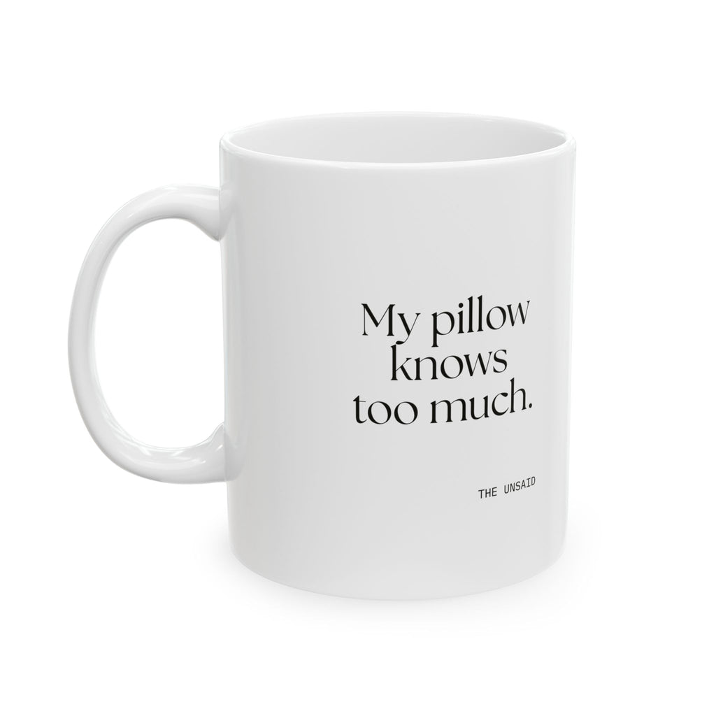 My pillow knows too much - Coffee Mug - For Overthinkers