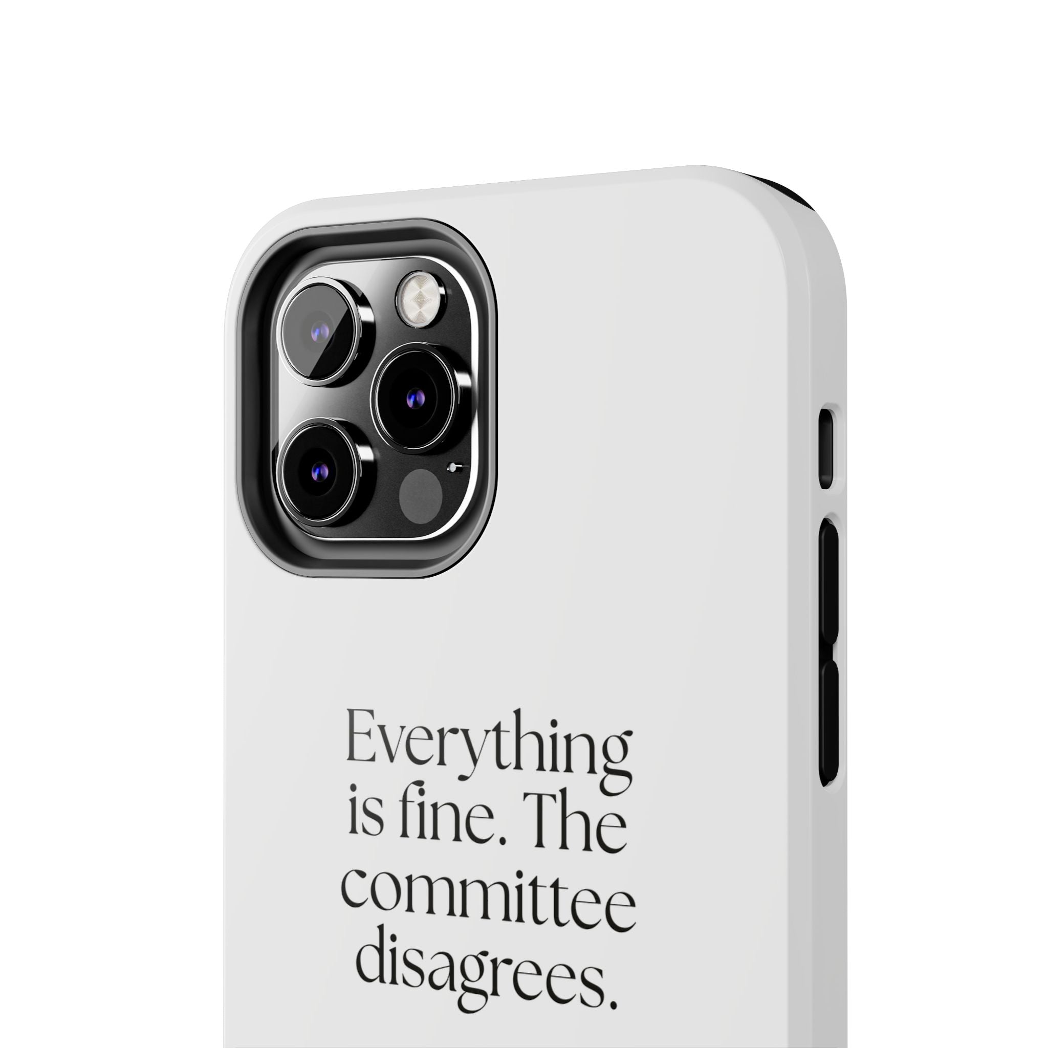 Everything is fine. The committee disagrees - Tough Phone Case - For Introverts
