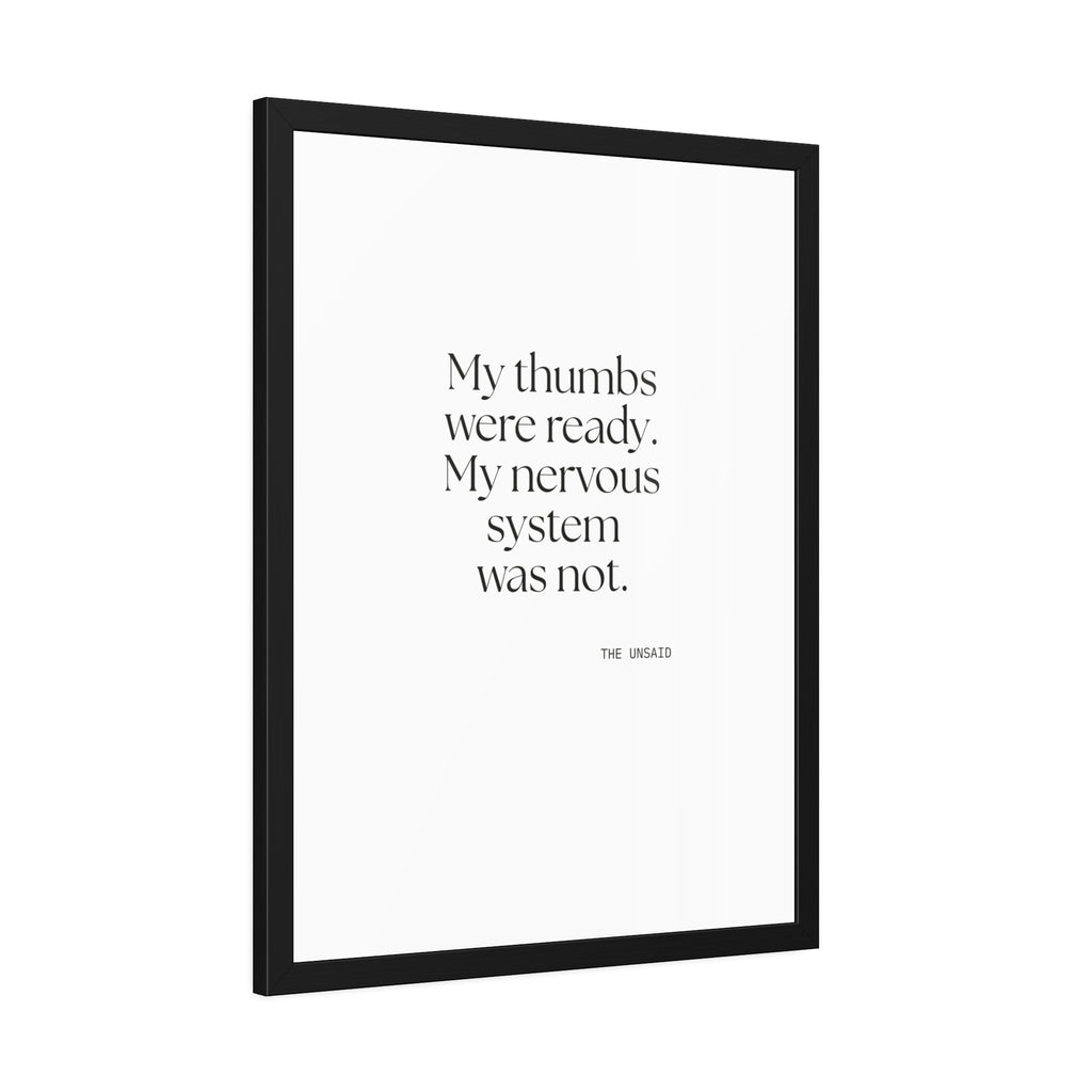 My thumbs were ready. My nervous system was not - Framed Print - For Overthinkers