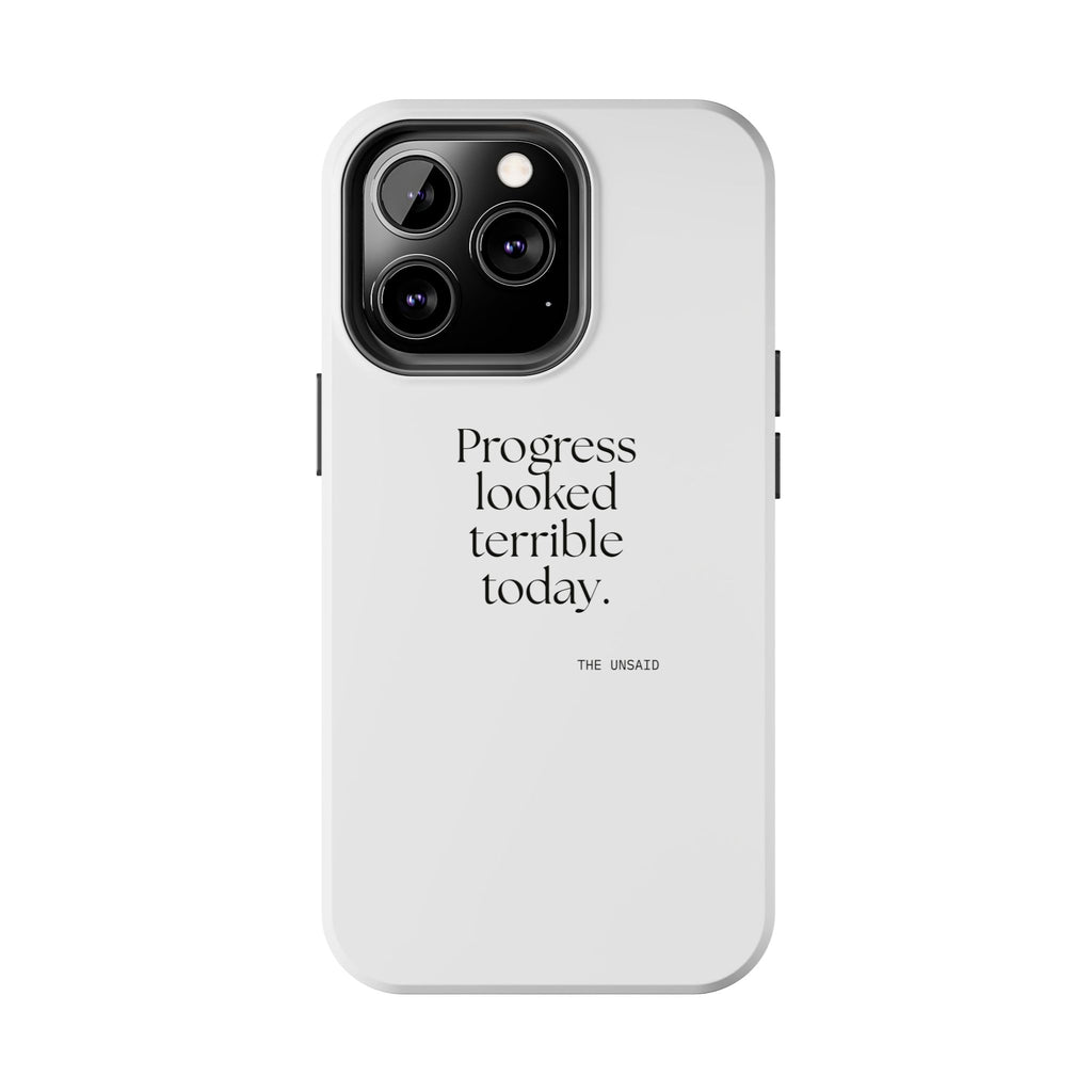Progress looked terrible today - Tough Phone Case - Dry Humor