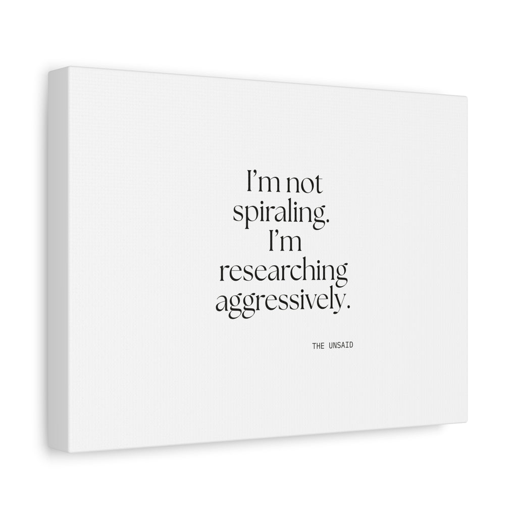 I’m not spiraling. I’m researching aggressively - Canvas Print - For Overthinkers