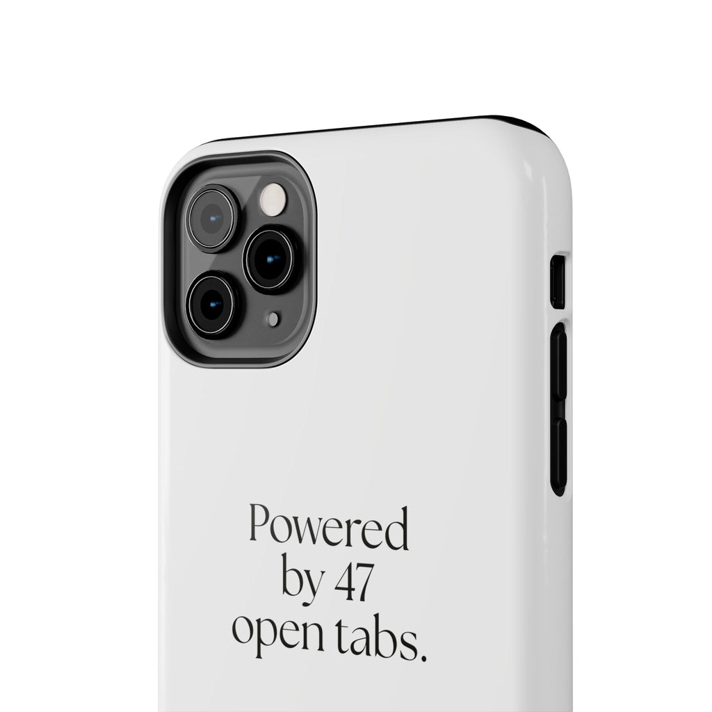 Powered by 47 open tabs - Tough Phone Case - For Tired Days