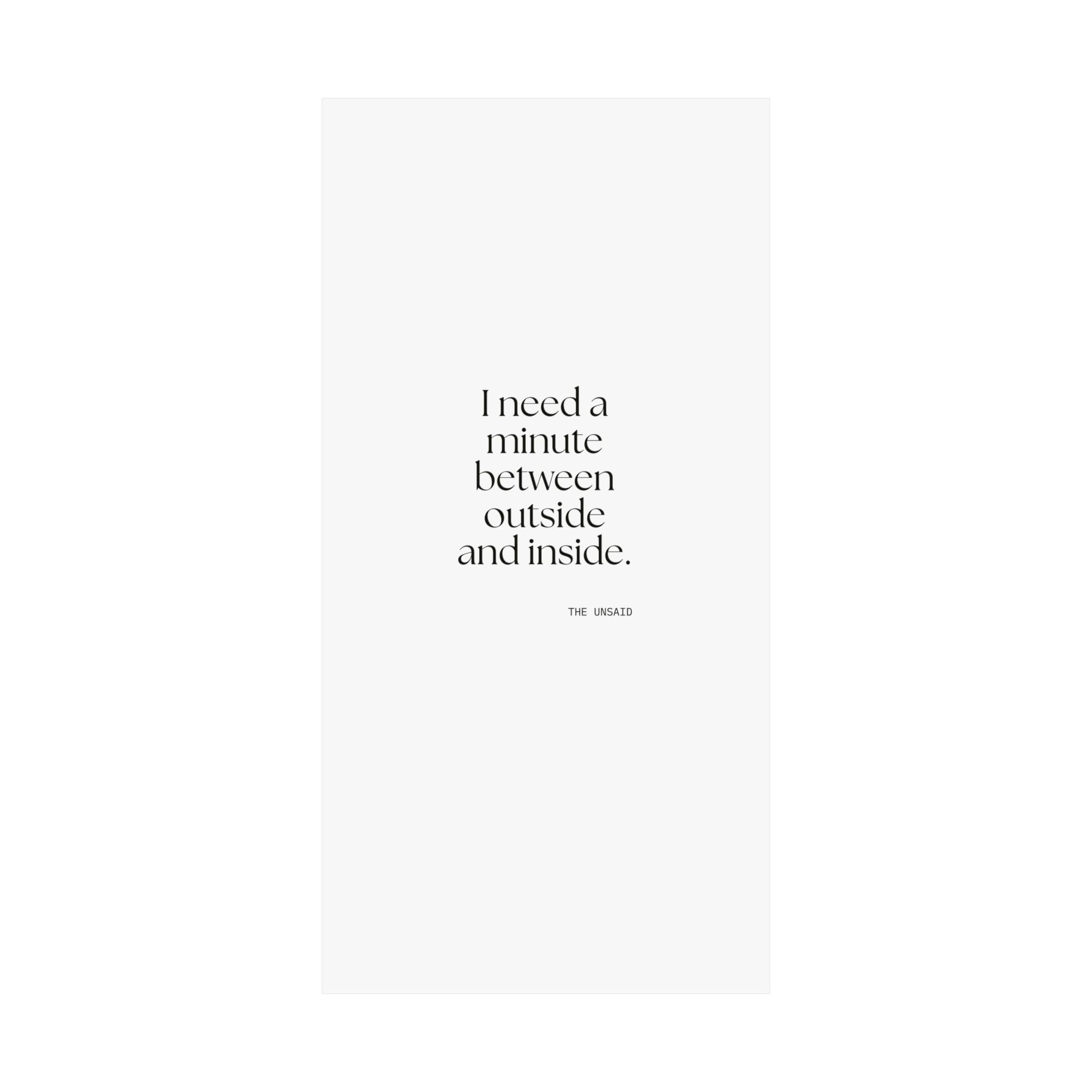 I need a minute between outside and inside - Poster - For Quiet Minds