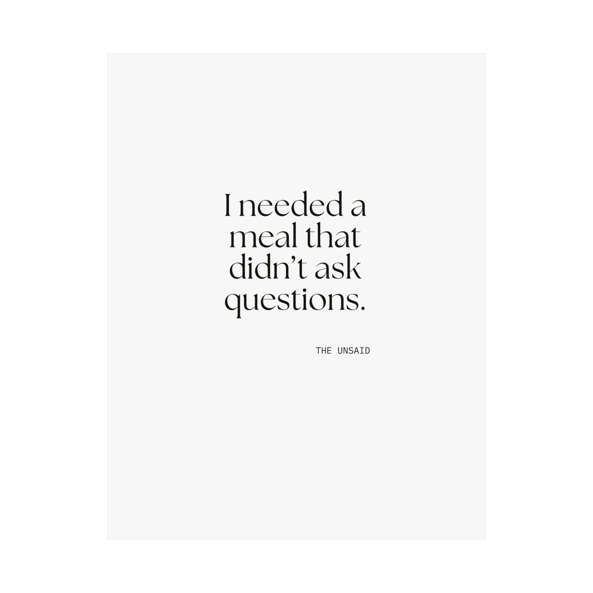 I needed a meal that didn’t ask questions - Poster - Dry Humor