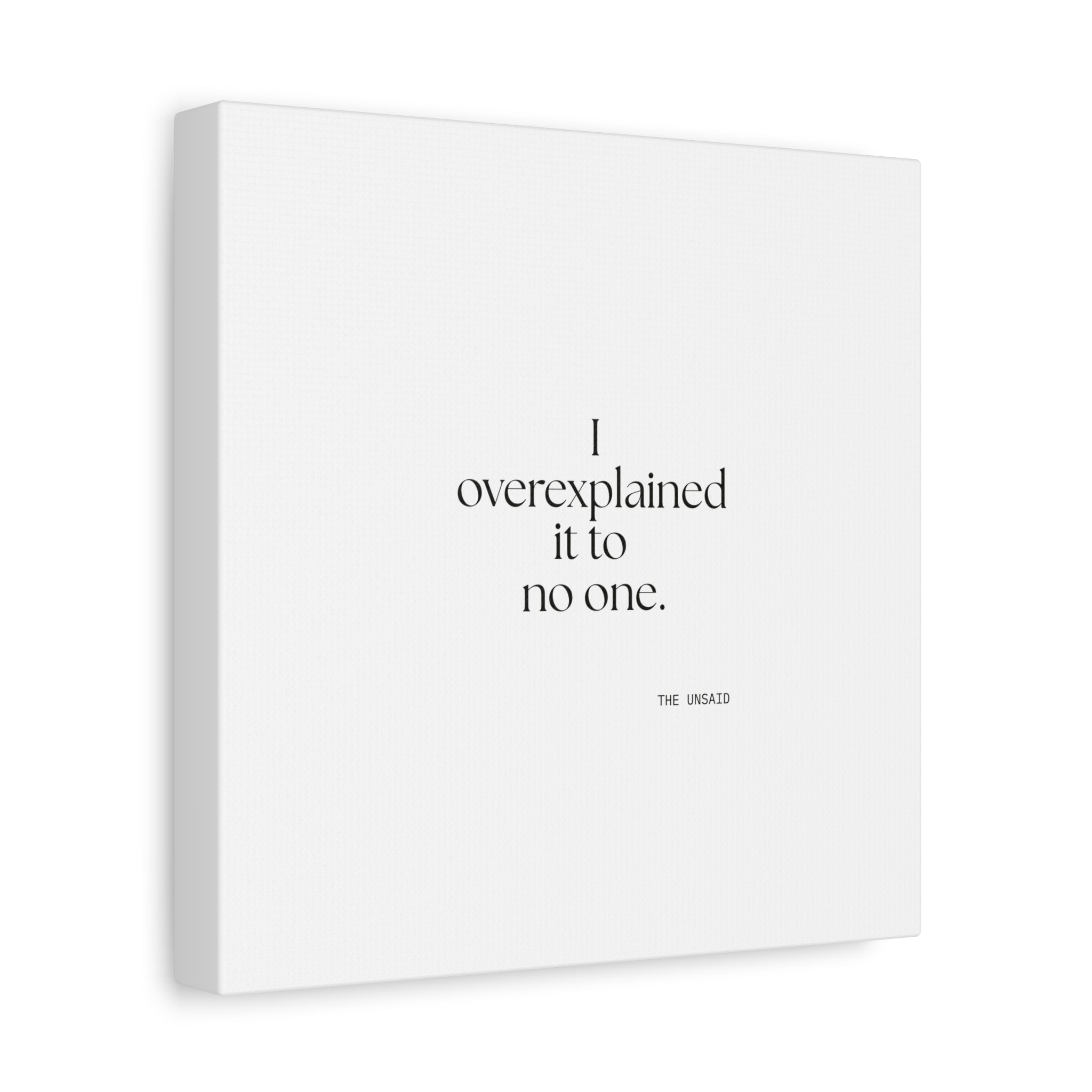 I overexplained it to no one - Canvas Print - For Overthinkers