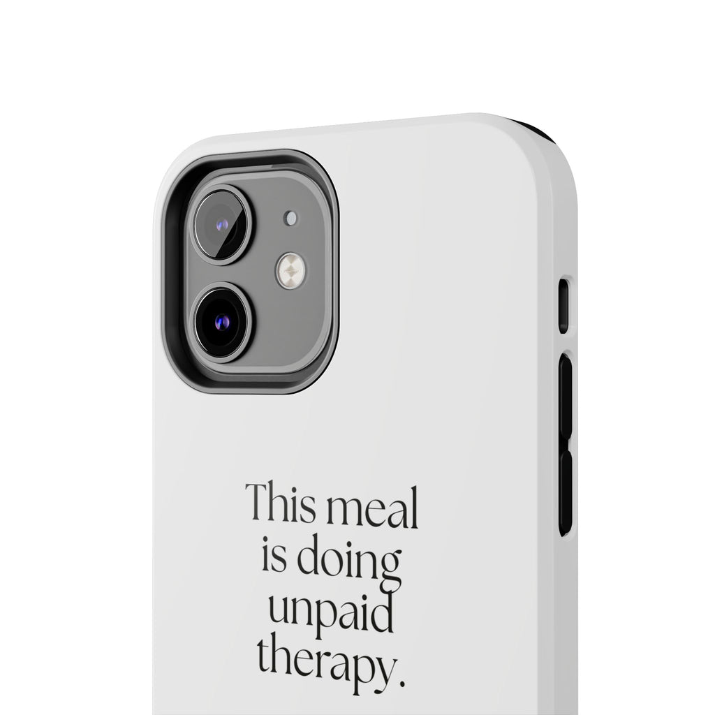 This meal is doing unpaid therapy - Tough Phone Case - Dry Humor