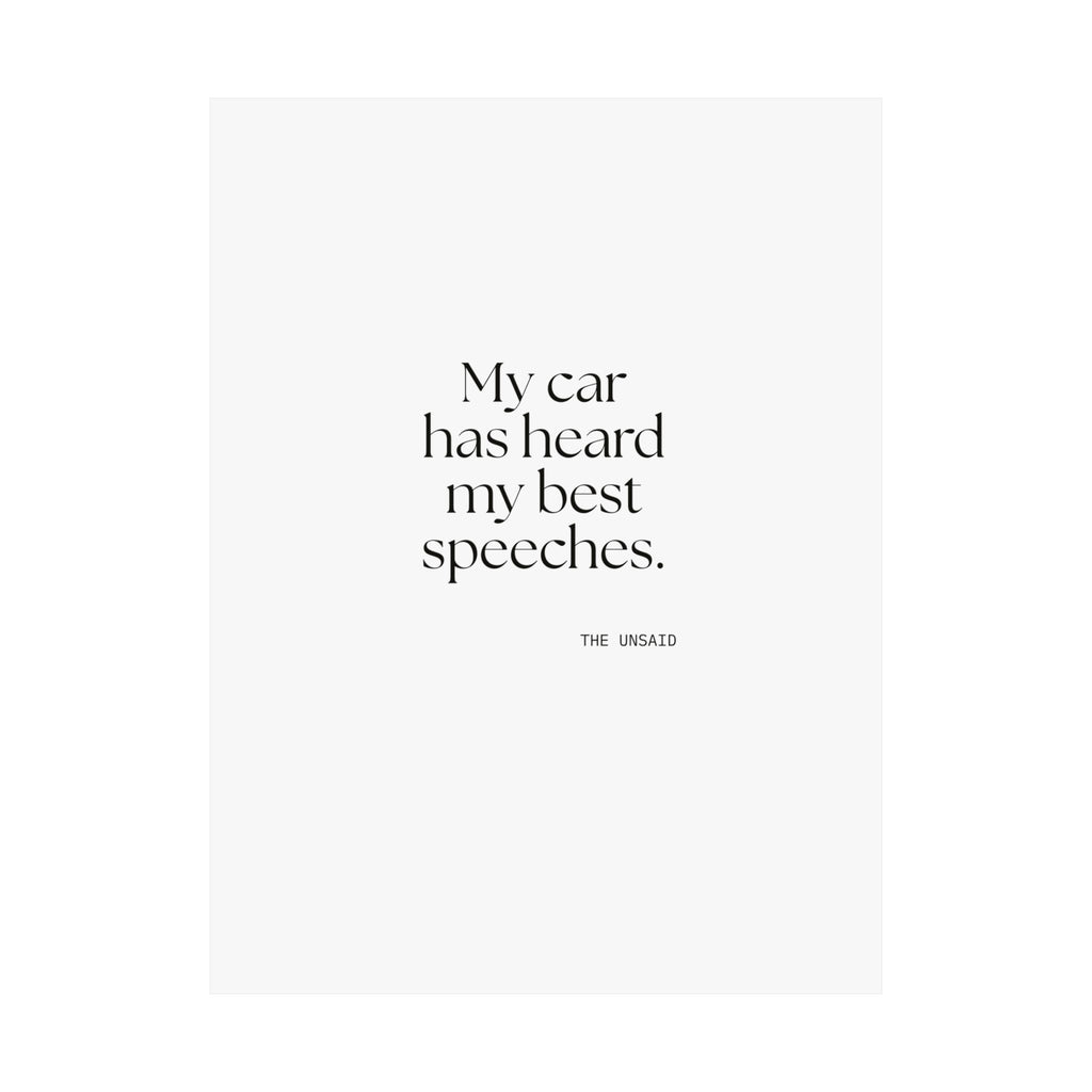 My car has heard my best speeches - Poster - For Quiet Minds