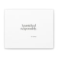 I panicked responsibly - Canvas Print - For Overthinkers