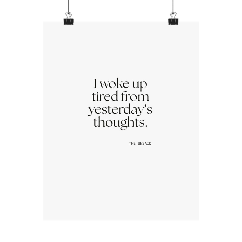 I woke up tired from yesterday’s thoughts - Poster - For Tired Days