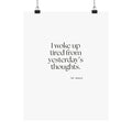 I woke up tired from yesterday’s thoughts - Poster - For Tired Days