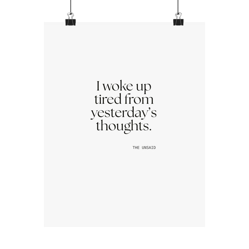 Poster — I woke up tired from yesterday’s thoughts.