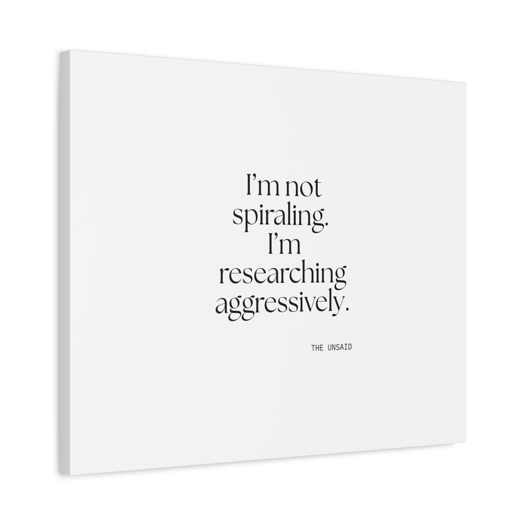 I’m not spiraling. I’m researching aggressively - Canvas Print - For Overthinkers
