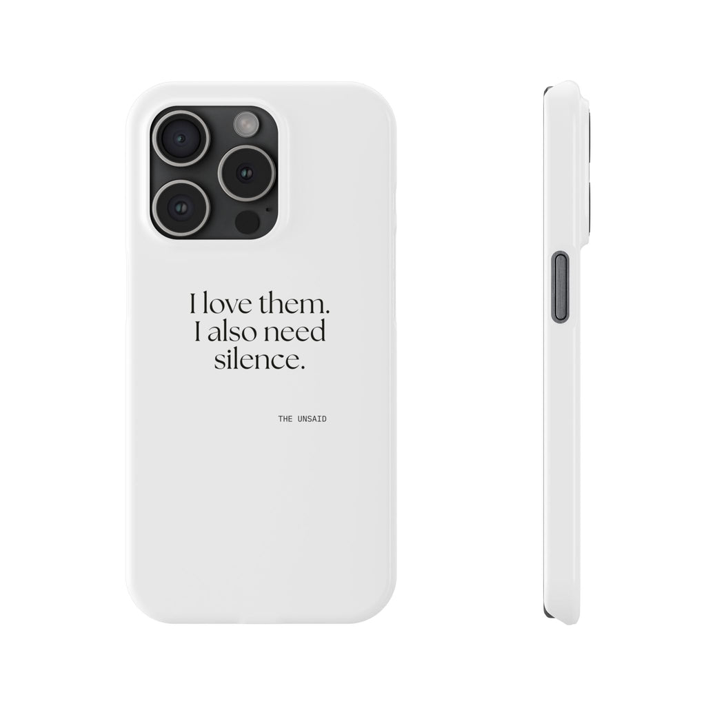 I love them. I also need silence - Phone Case - Dry Humor
