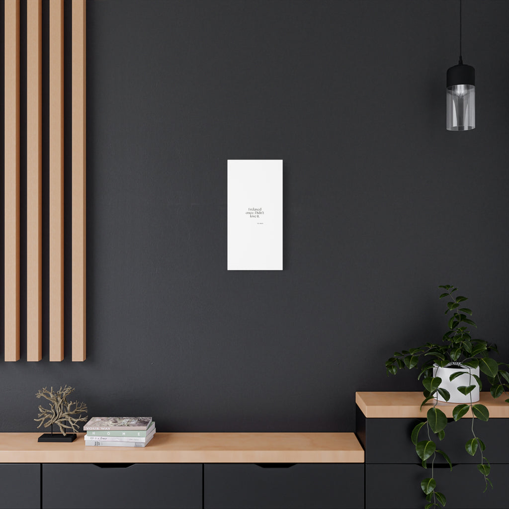 I relaxed once. Didn’t love it - Canvas Print - Dry Humor