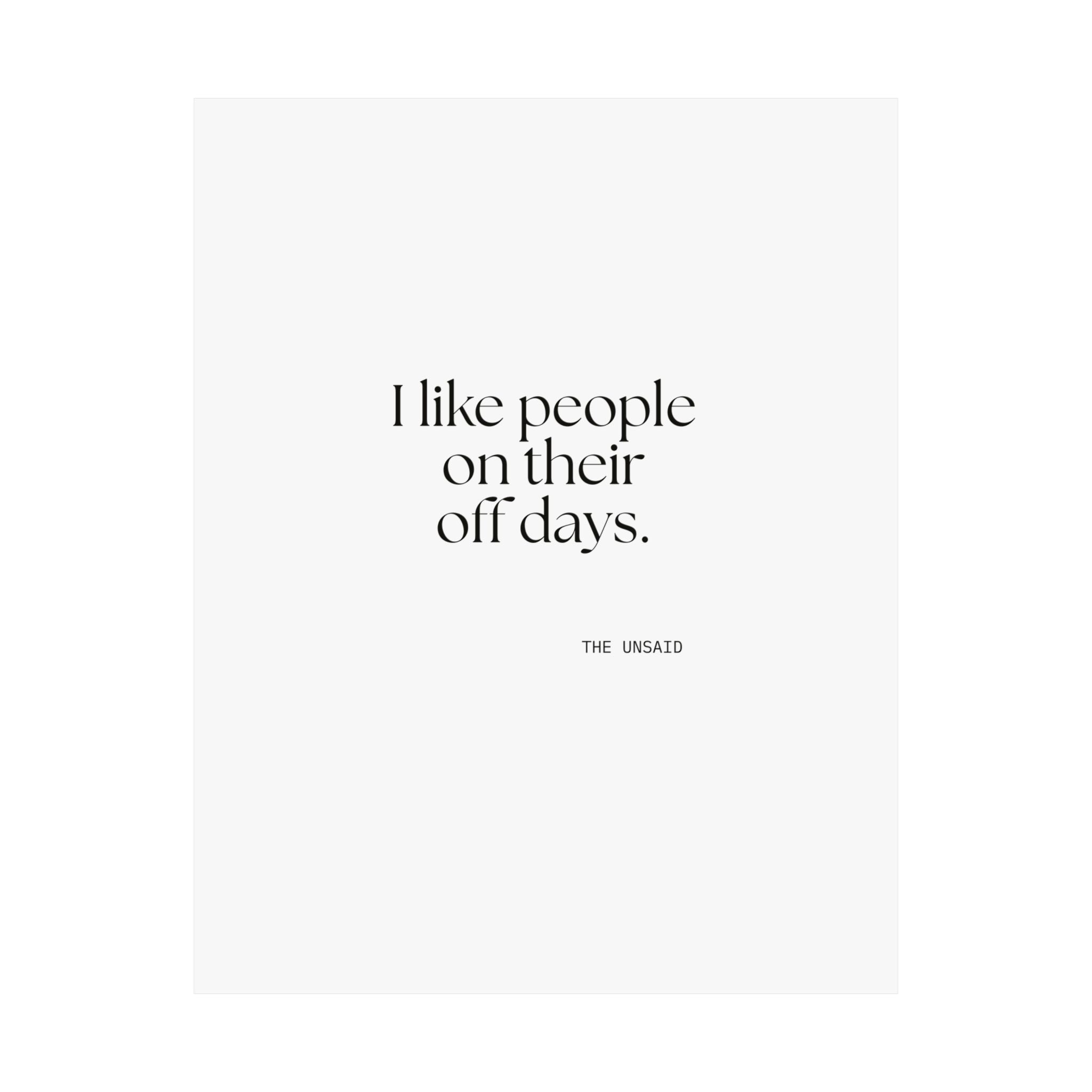 I like people on their off days - Poster - For Someone Who Stays