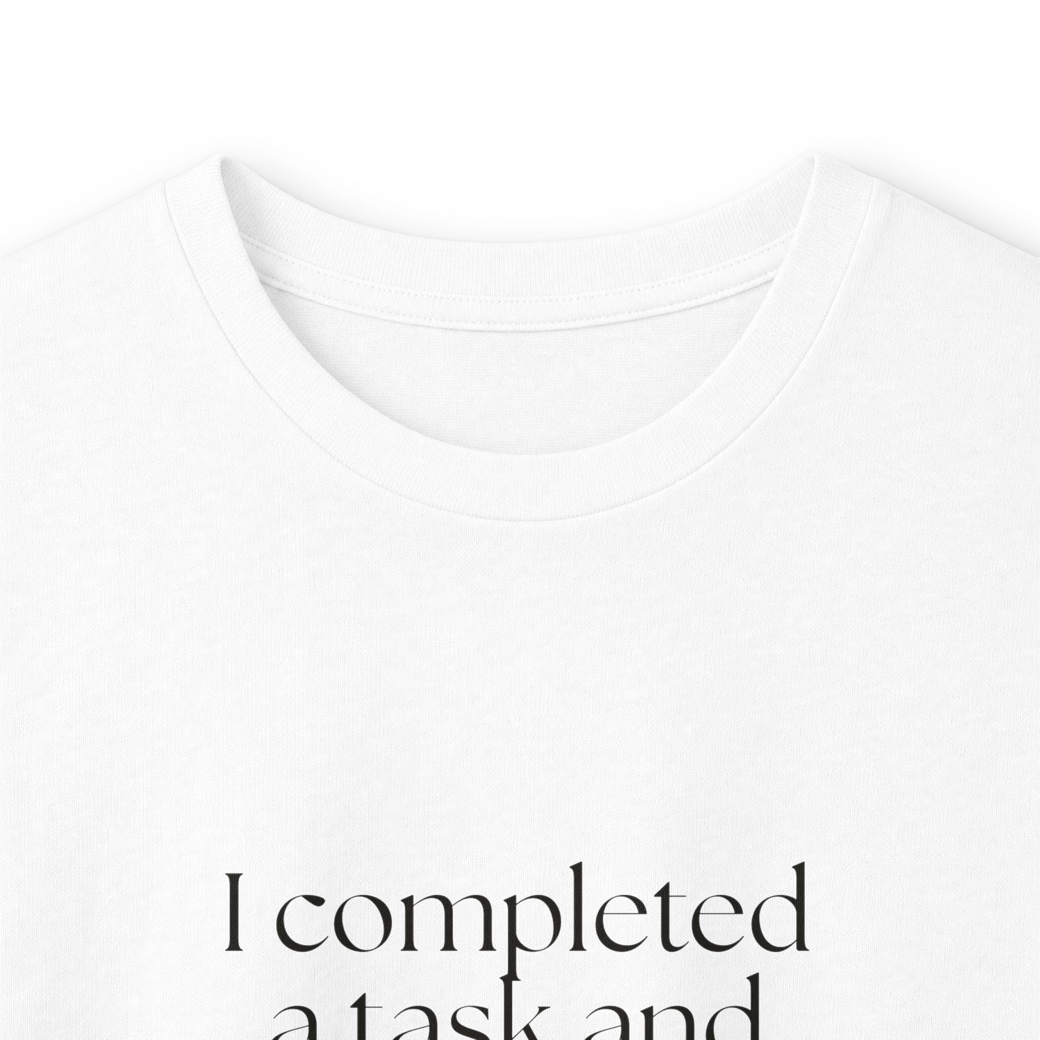 I completed a task and became unbearable - Long Sleeve Shirt - Dry Humor