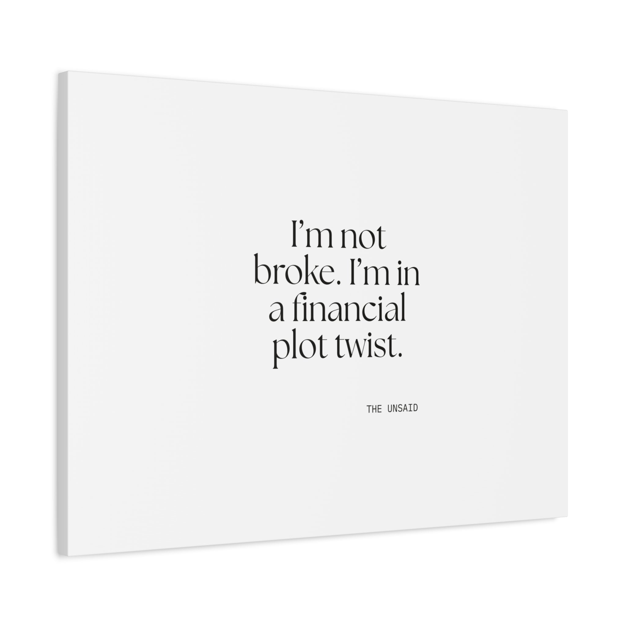 I’m not broke. I’m in a financial plot twist - Canvas Print - Dry Humor