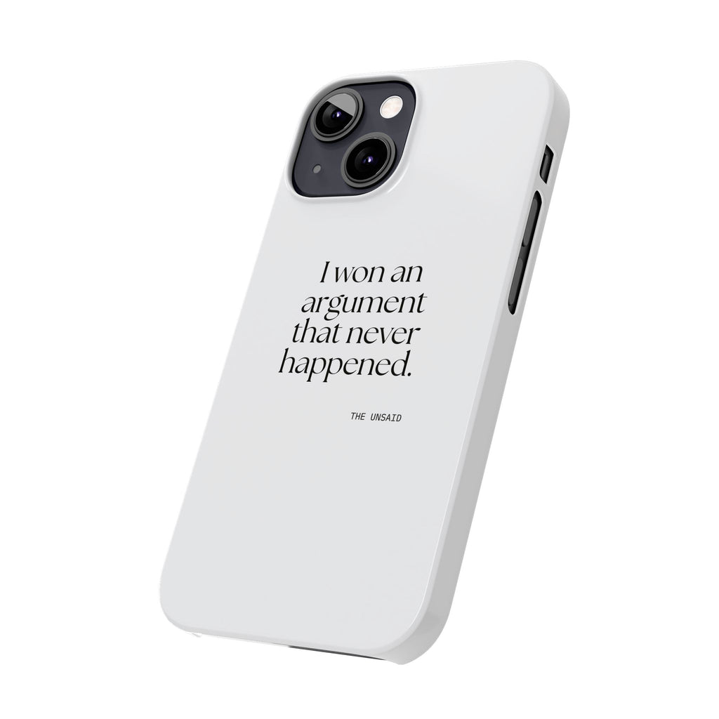 I won an argument that never happened - Phone Case - For Overthinkers