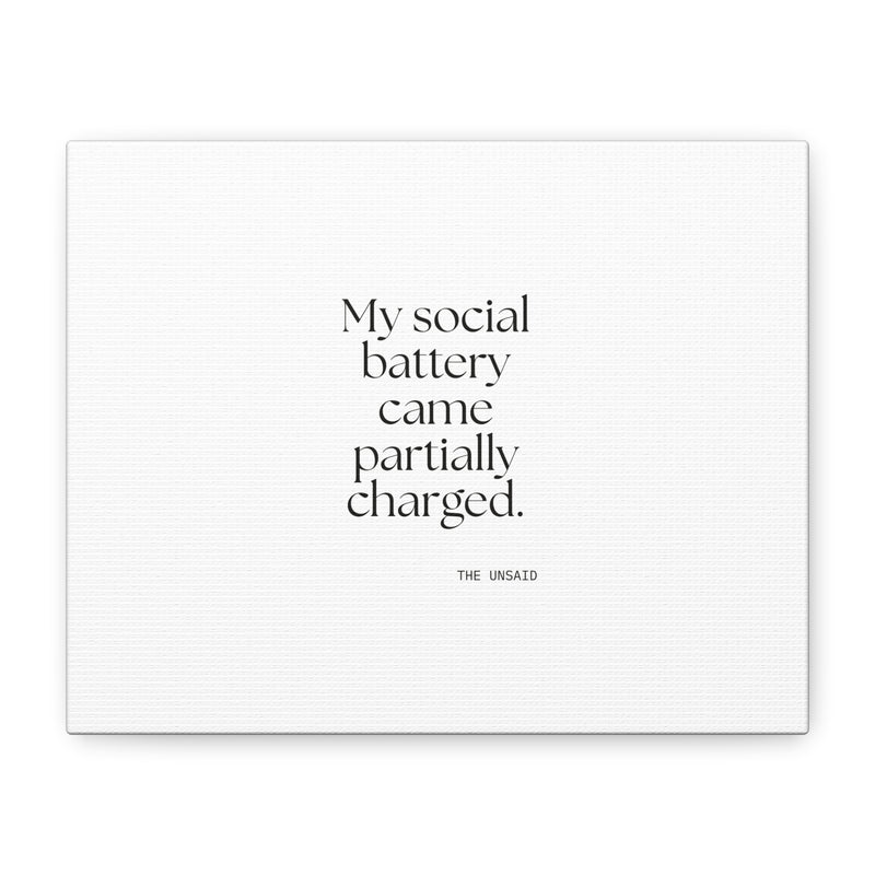 Canvas Print — My social battery came partially charged.