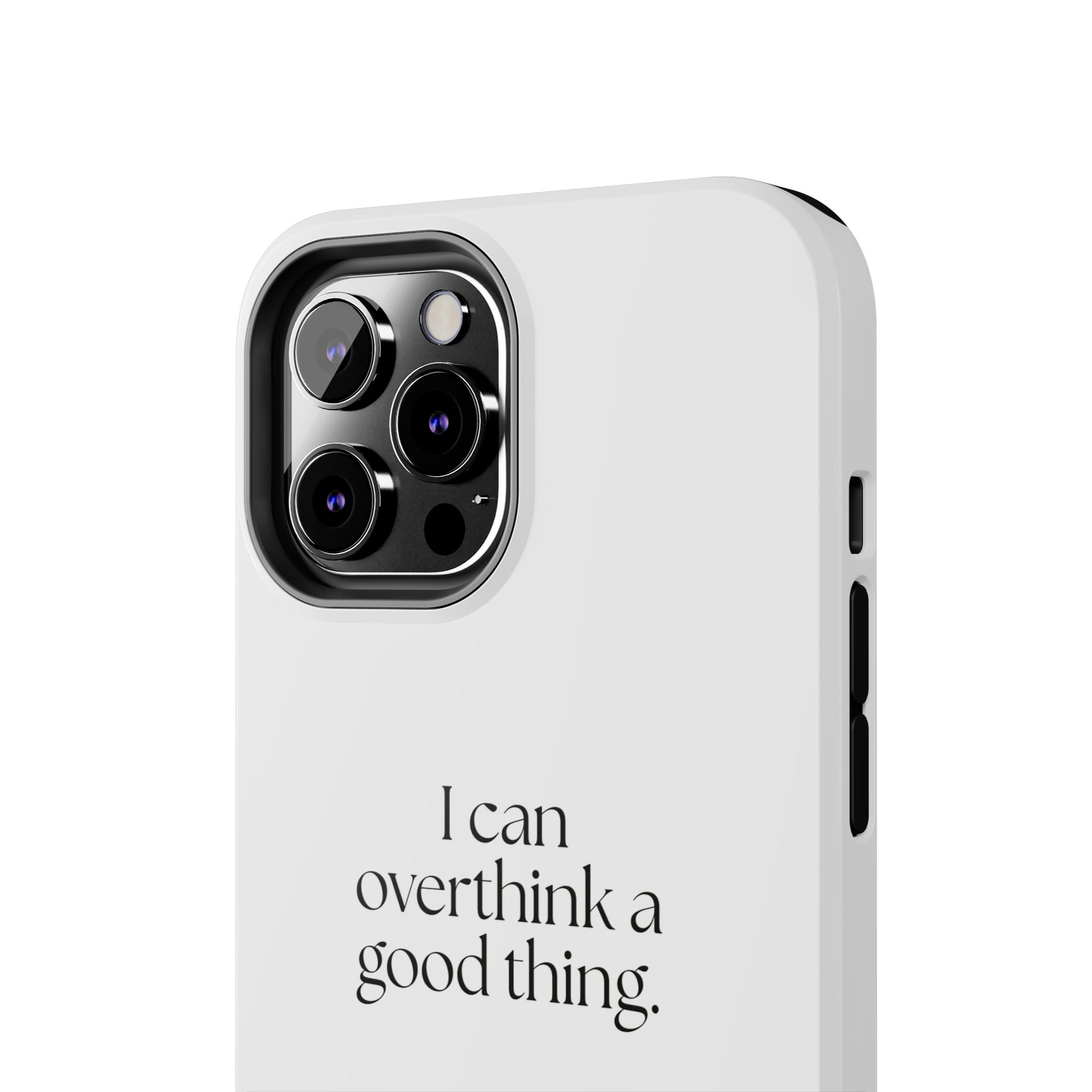I can overthink a good thing - Tough Phone Case - For Introverts