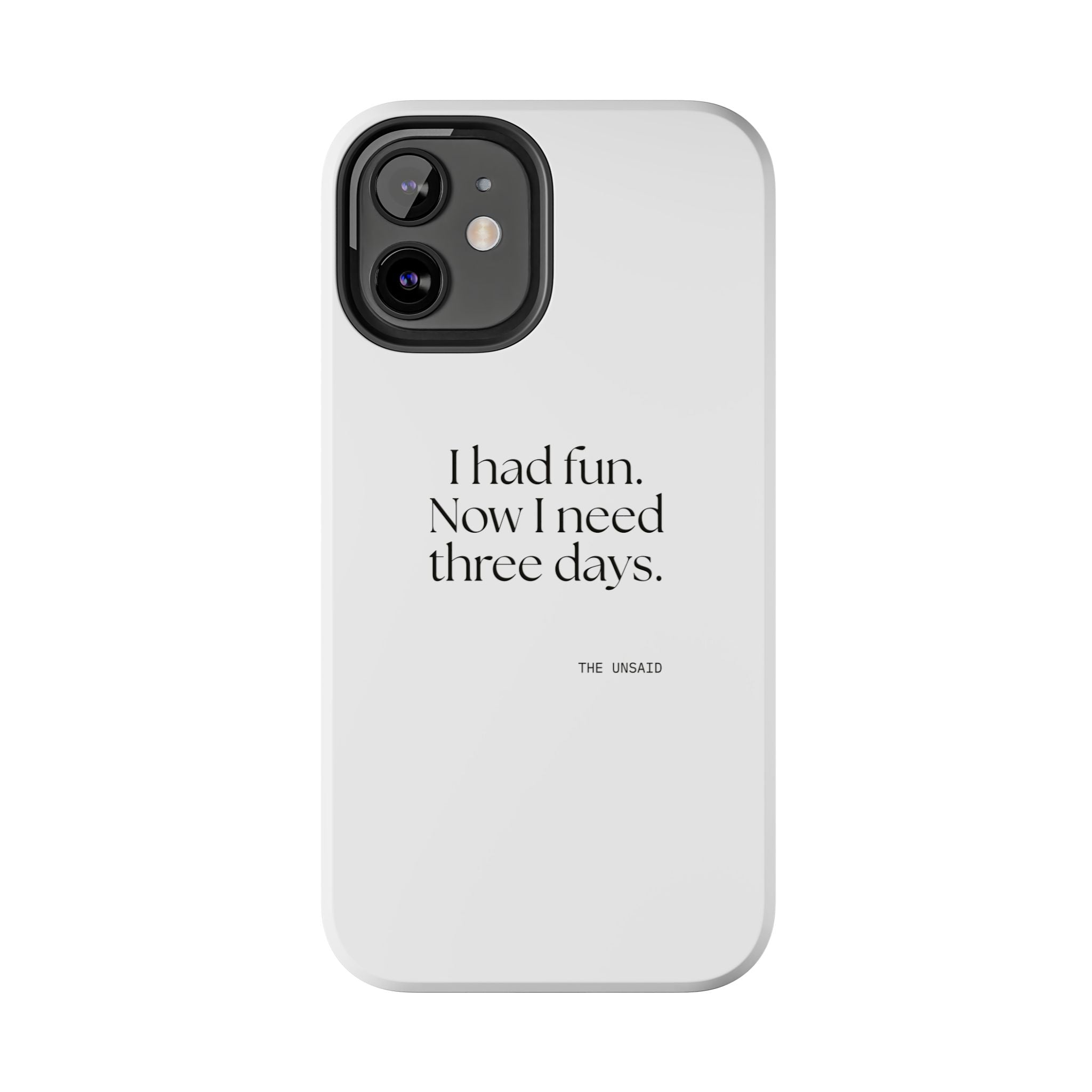 I had fun. Now I need three days - Tough Phone Case - For Introverts
