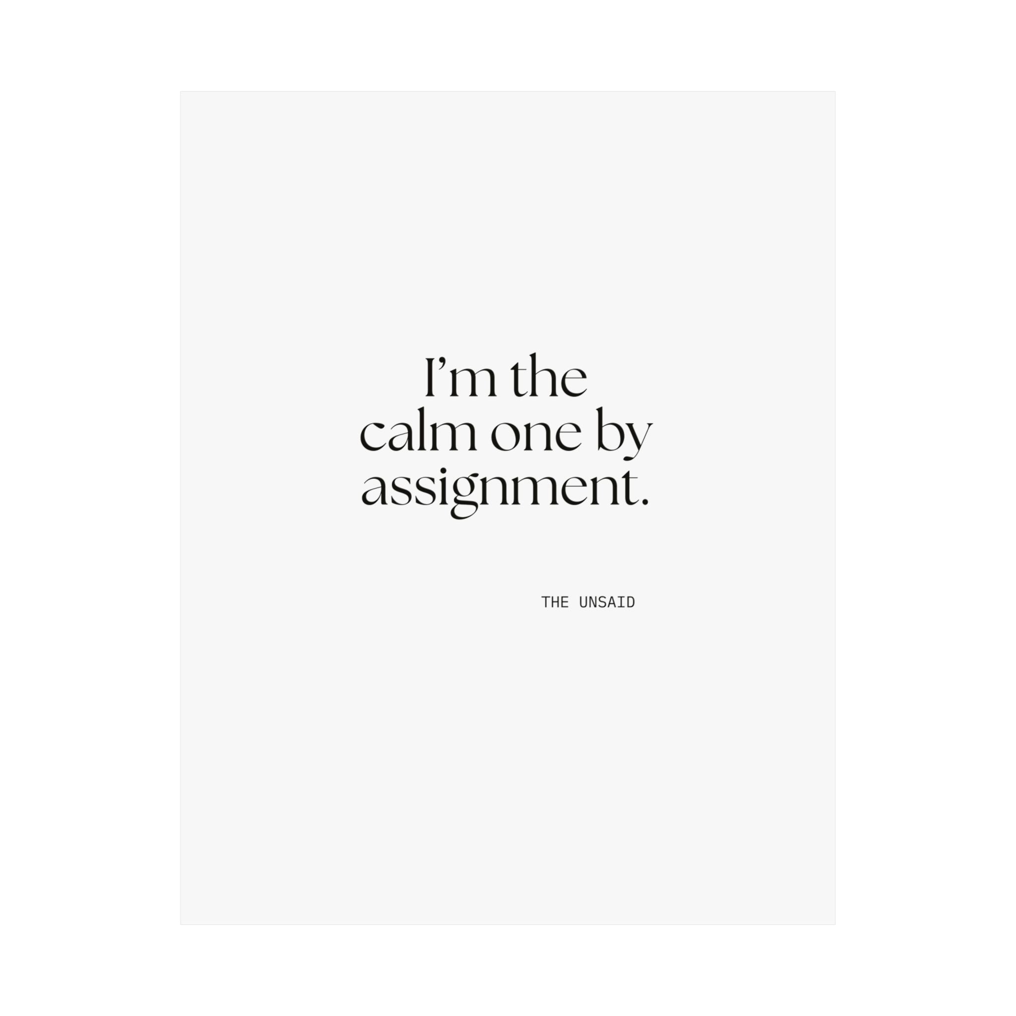 I’m the calm one by assignment - Poster - For Someone Who Stays