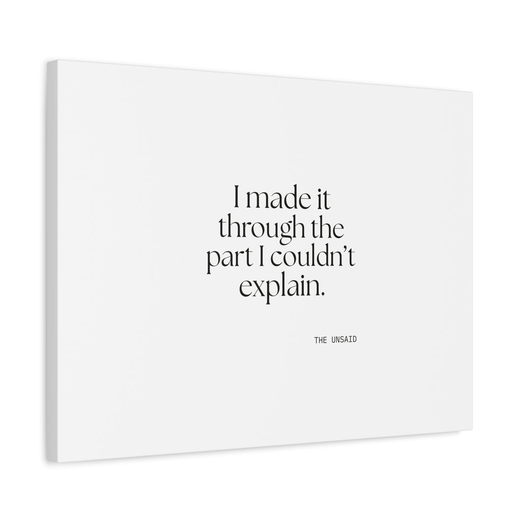 I made it through the part I couldn’t explain - Canvas Print - Dry Humor