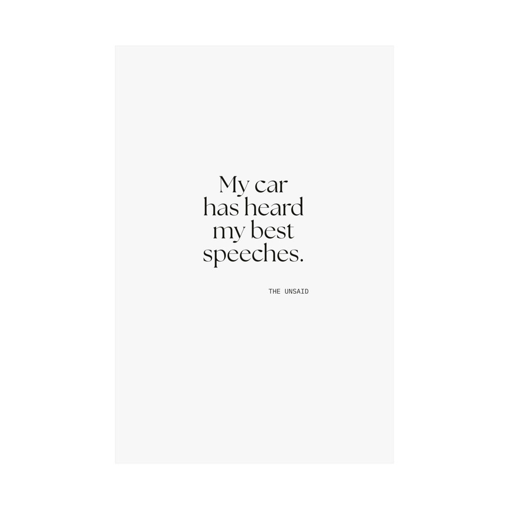 My car has heard my best speeches - Poster - For Quiet Minds