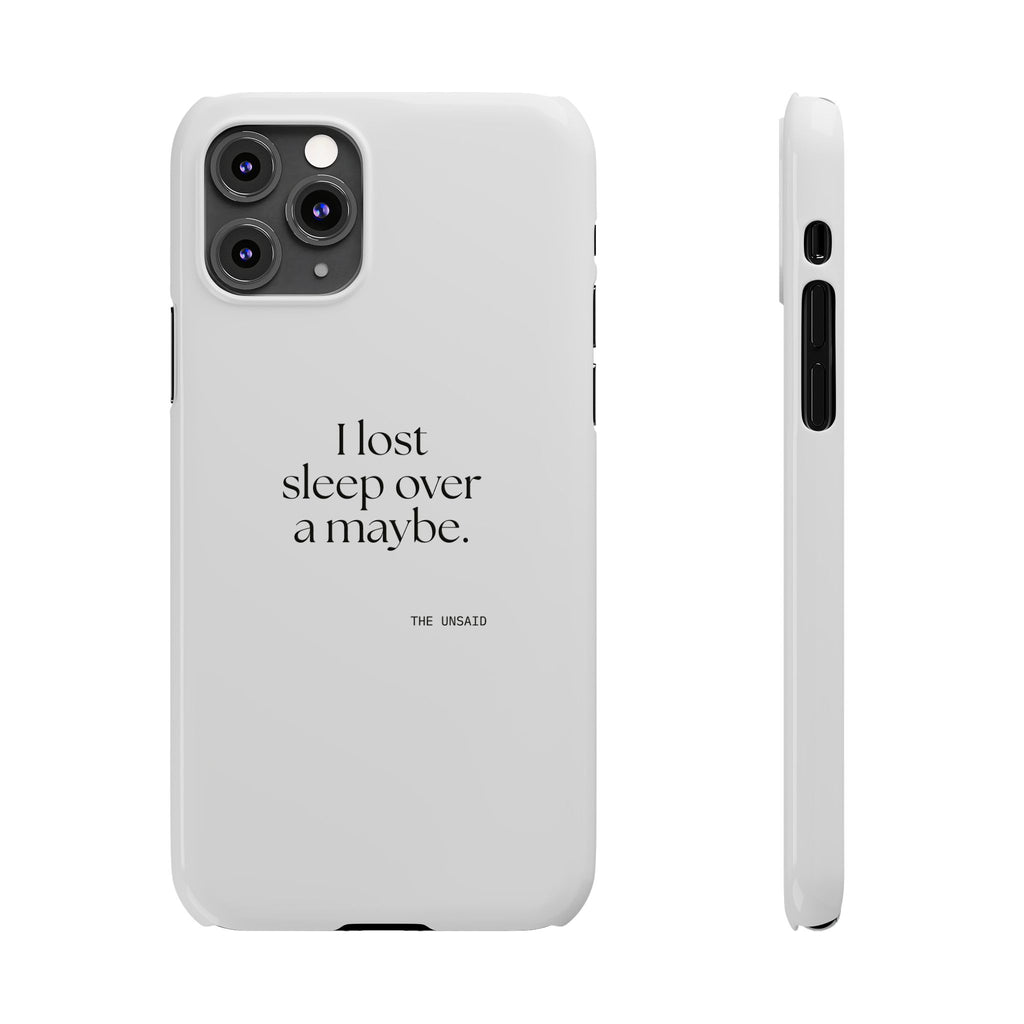 I lost sleep over a maybe - Phone Case - For Overthinkers