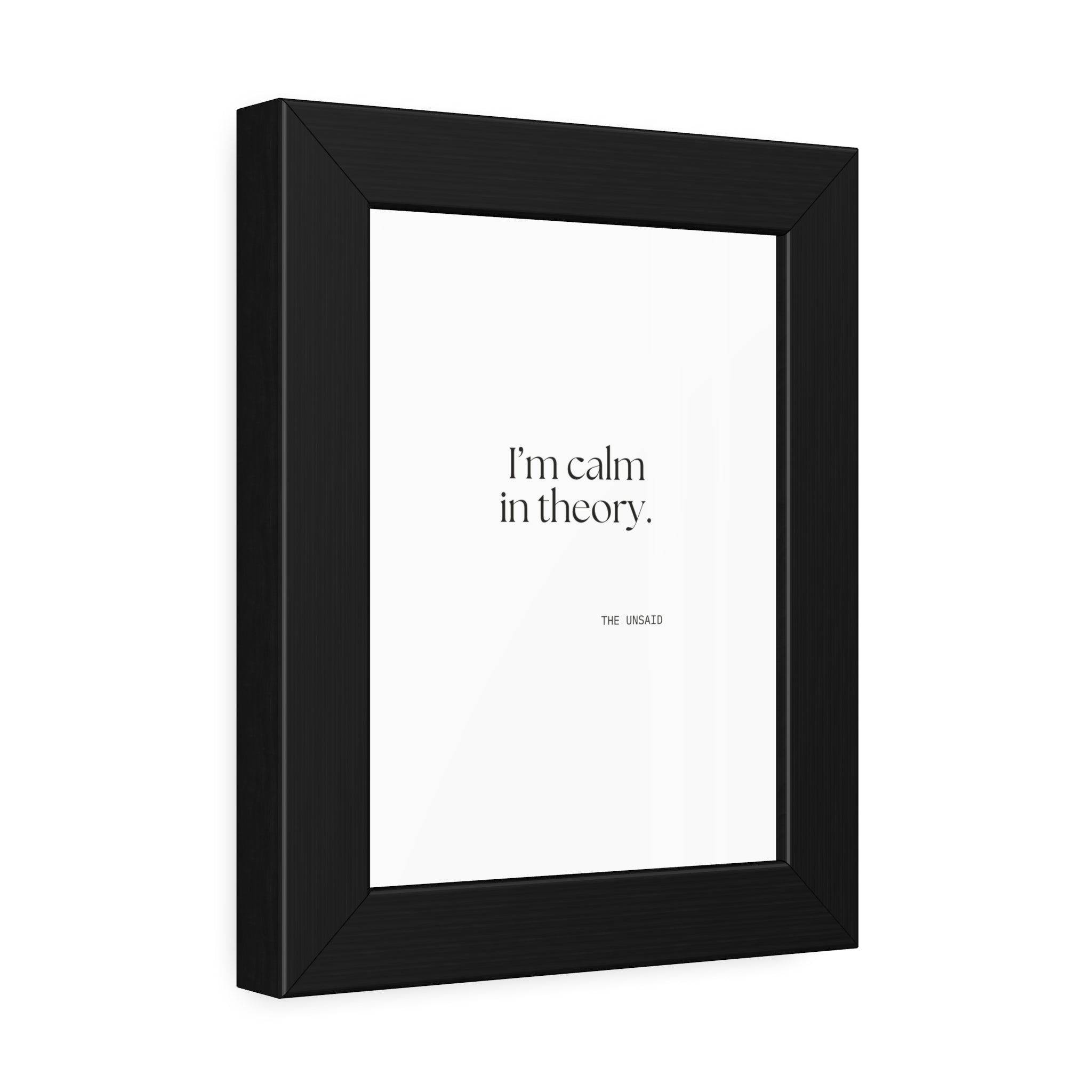 I’m calm in theory - Framed Print - For Quiet Minds