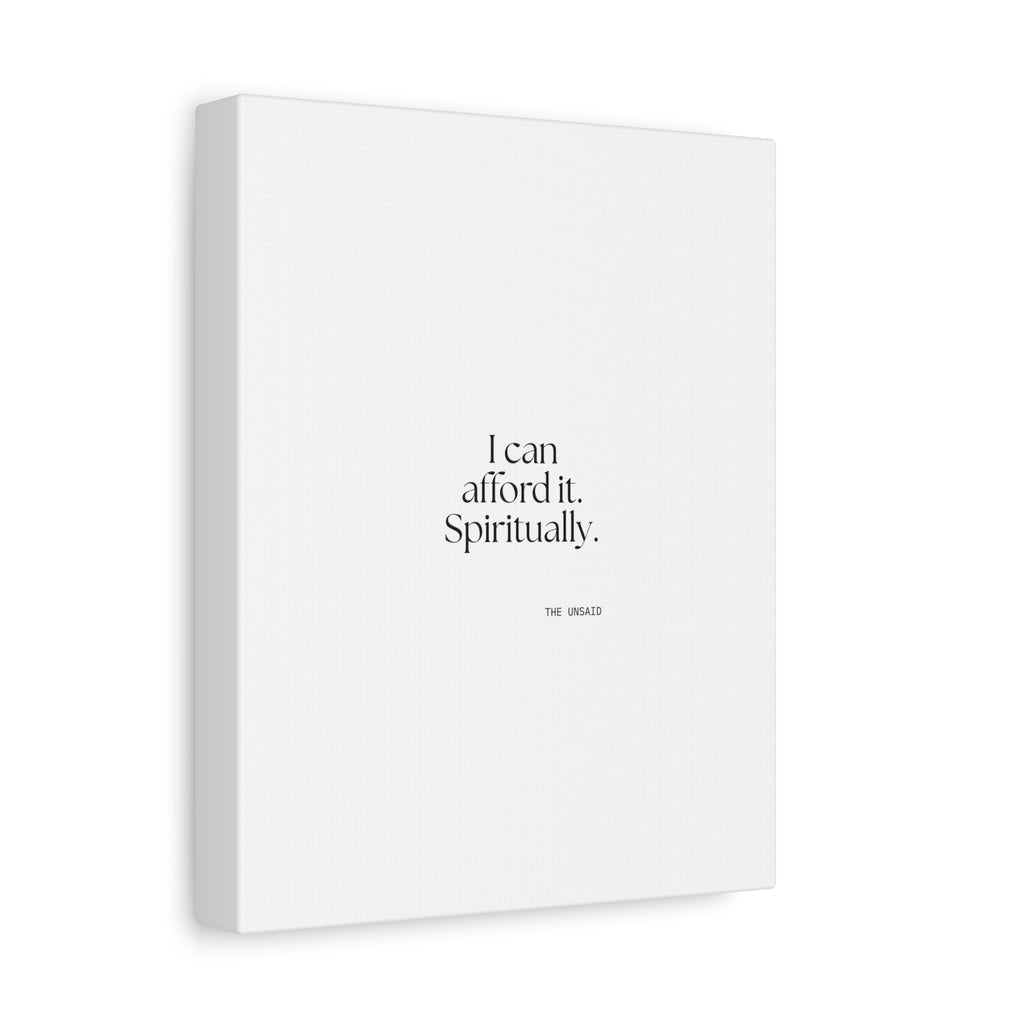 I can afford it. Spiritually - Canvas Print - Dry Humor
