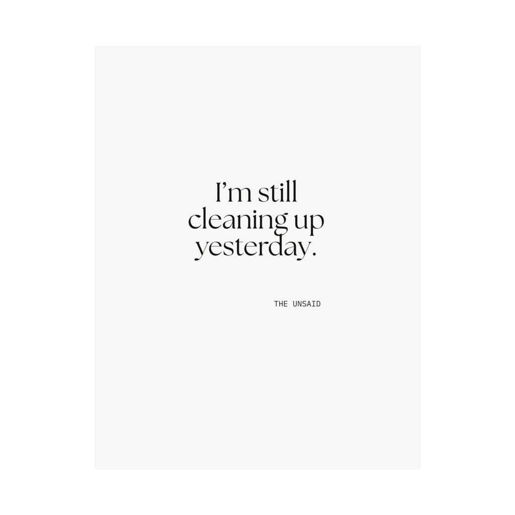 I’m still cleaning up yesterday - Poster - Dry Humor