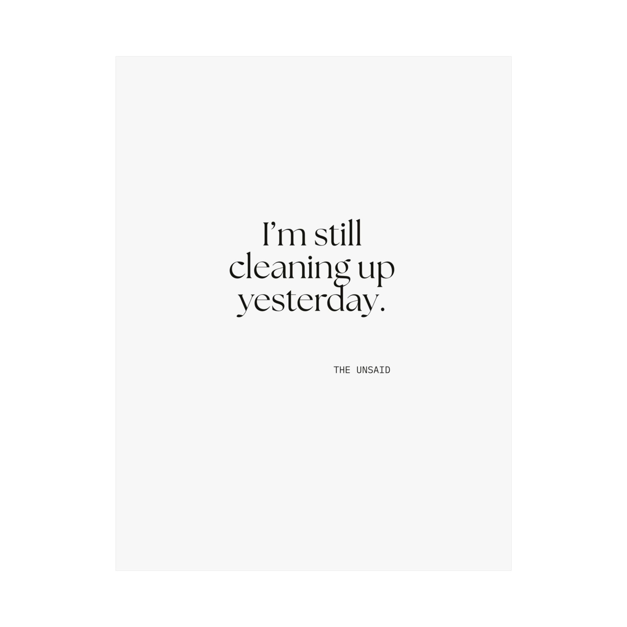 I’m still cleaning up yesterday - Poster - Dry Humor