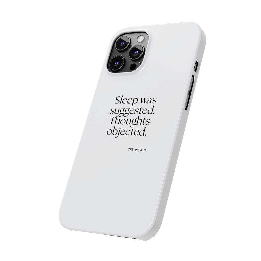 Sleep was suggested. Thoughts objected - Phone Case - For Overthinkers