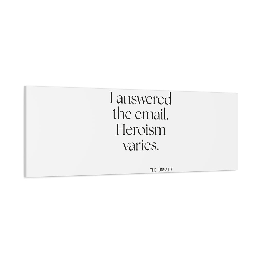 I answered the email. Heroism varies - Canvas Print - Dry Humor