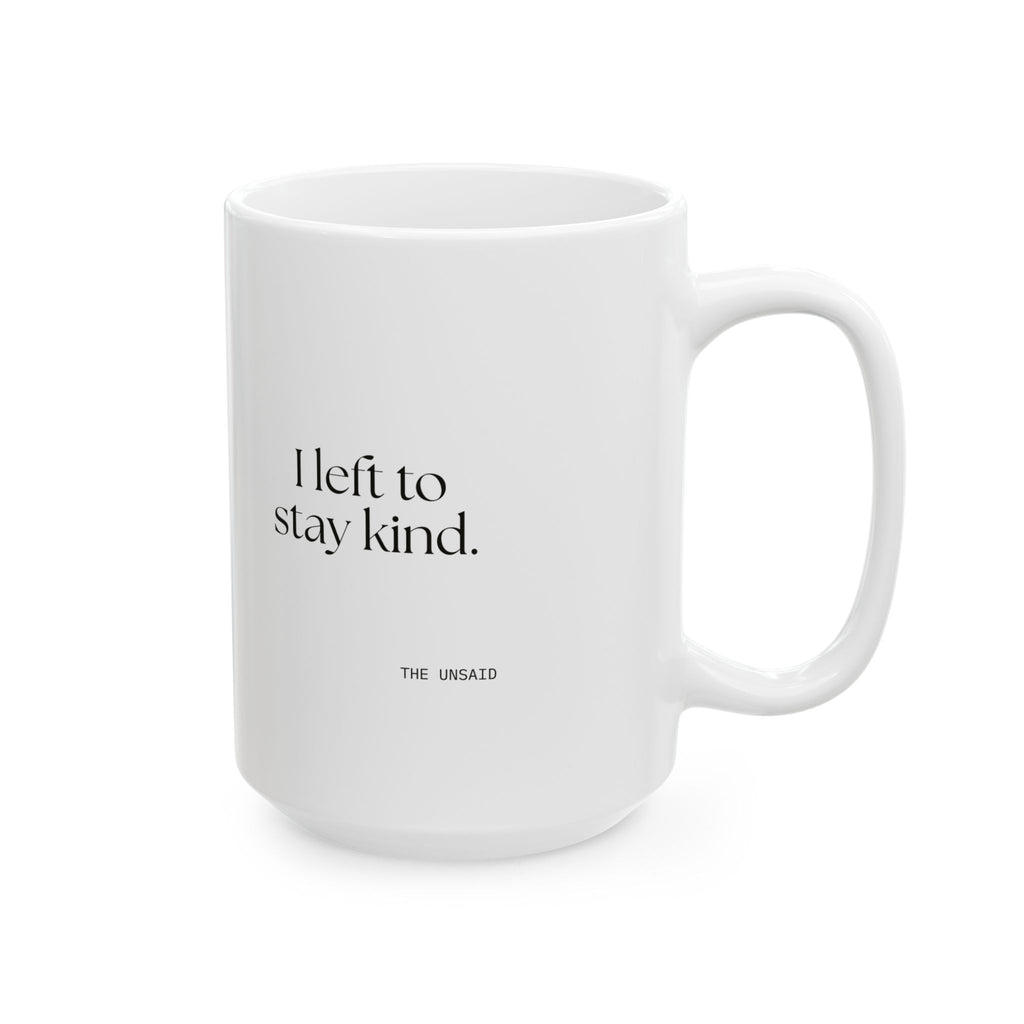 I left to stay kind - Coffee Mug - For Introverts