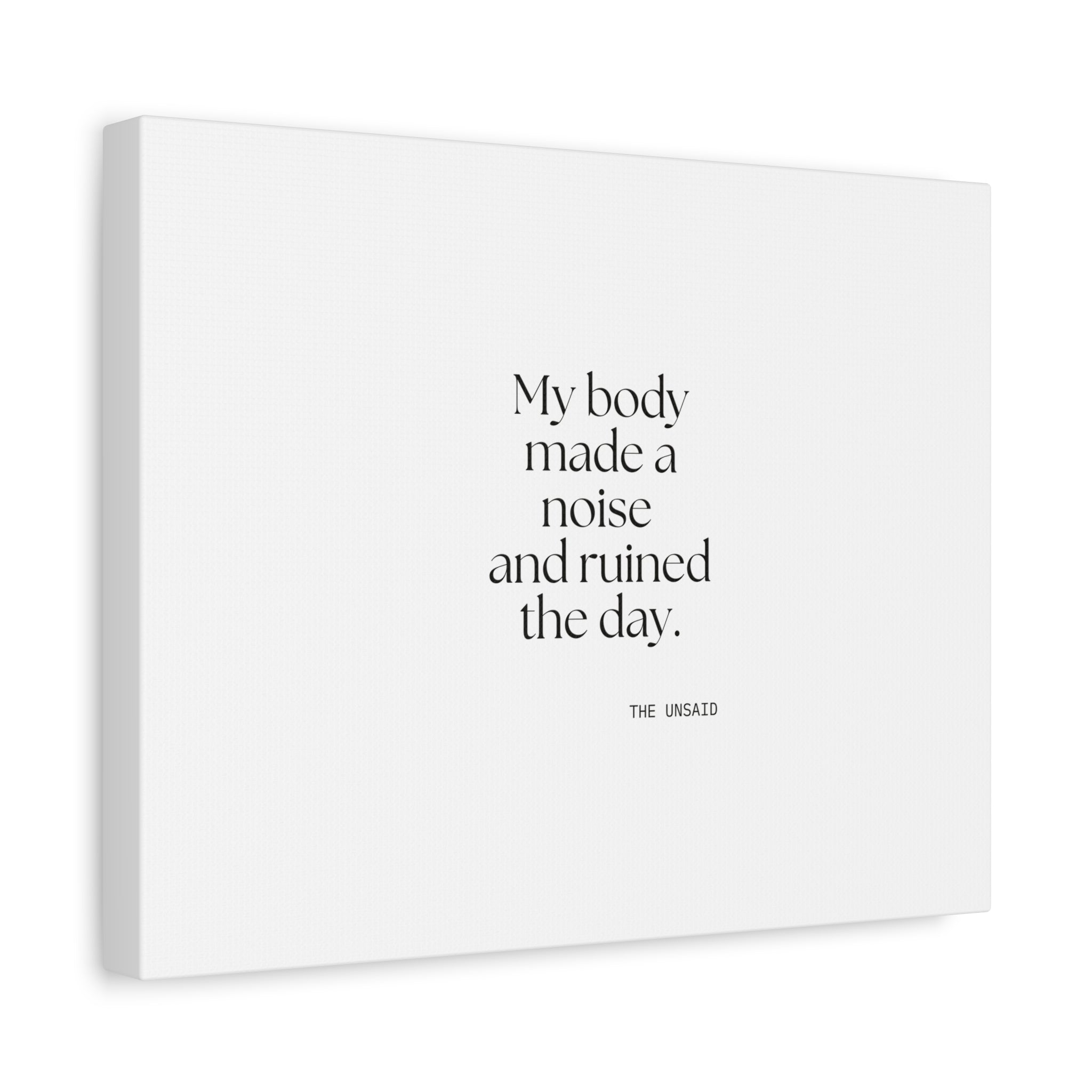 My body made a noise and ruined the day - Canvas Print - For Overthinkers