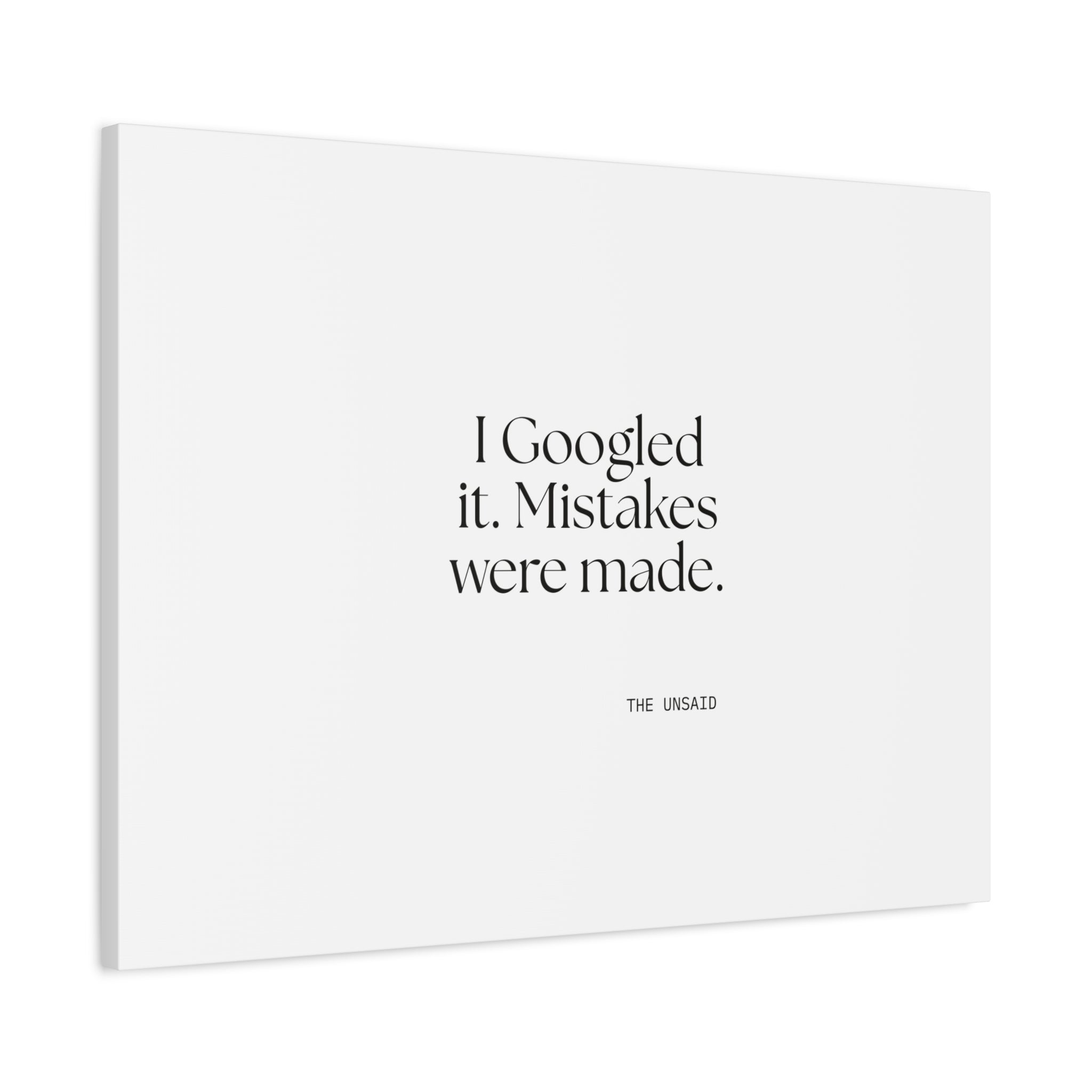 I Googled it. Mistakes were made - Canvas Print - For Overthinkers